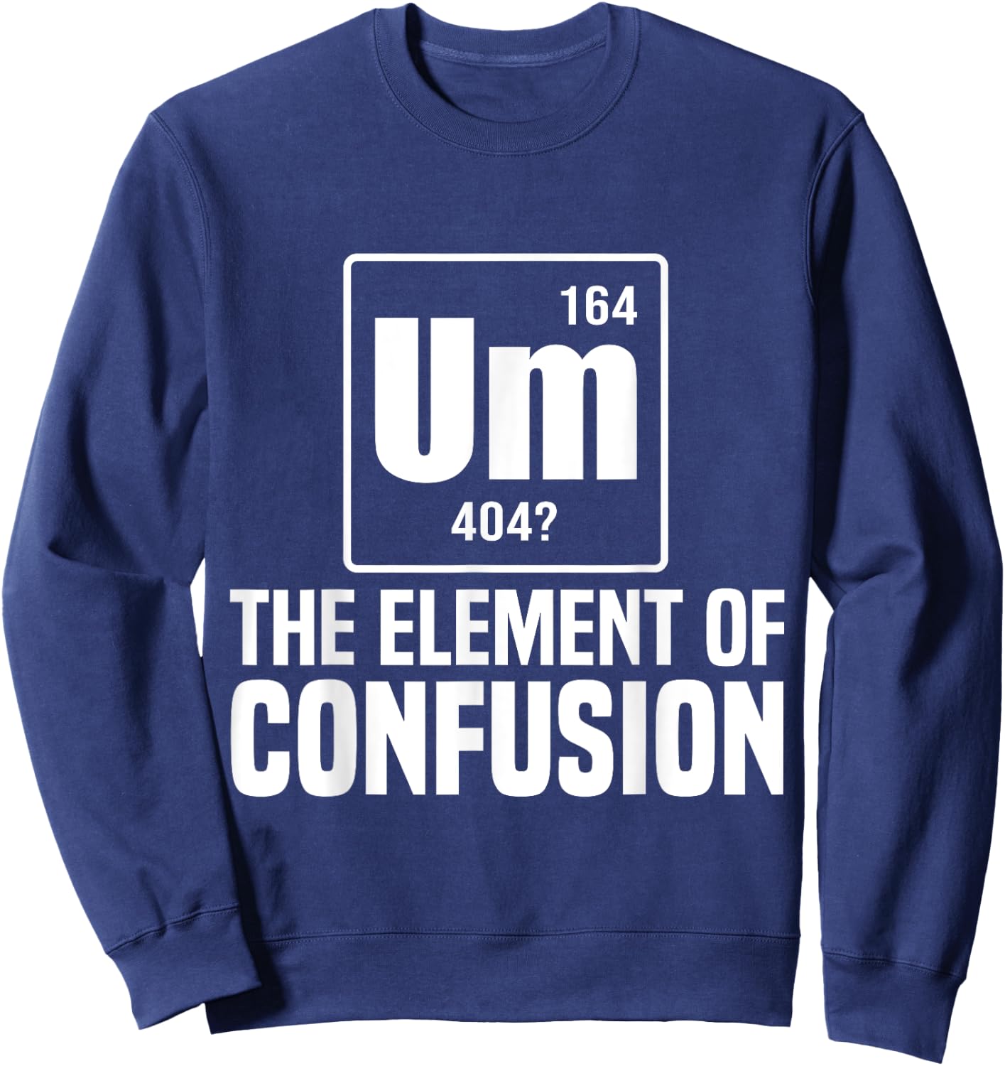 Um The Element Of Confusion College Sweatshirt - Sweatshirt | Navy