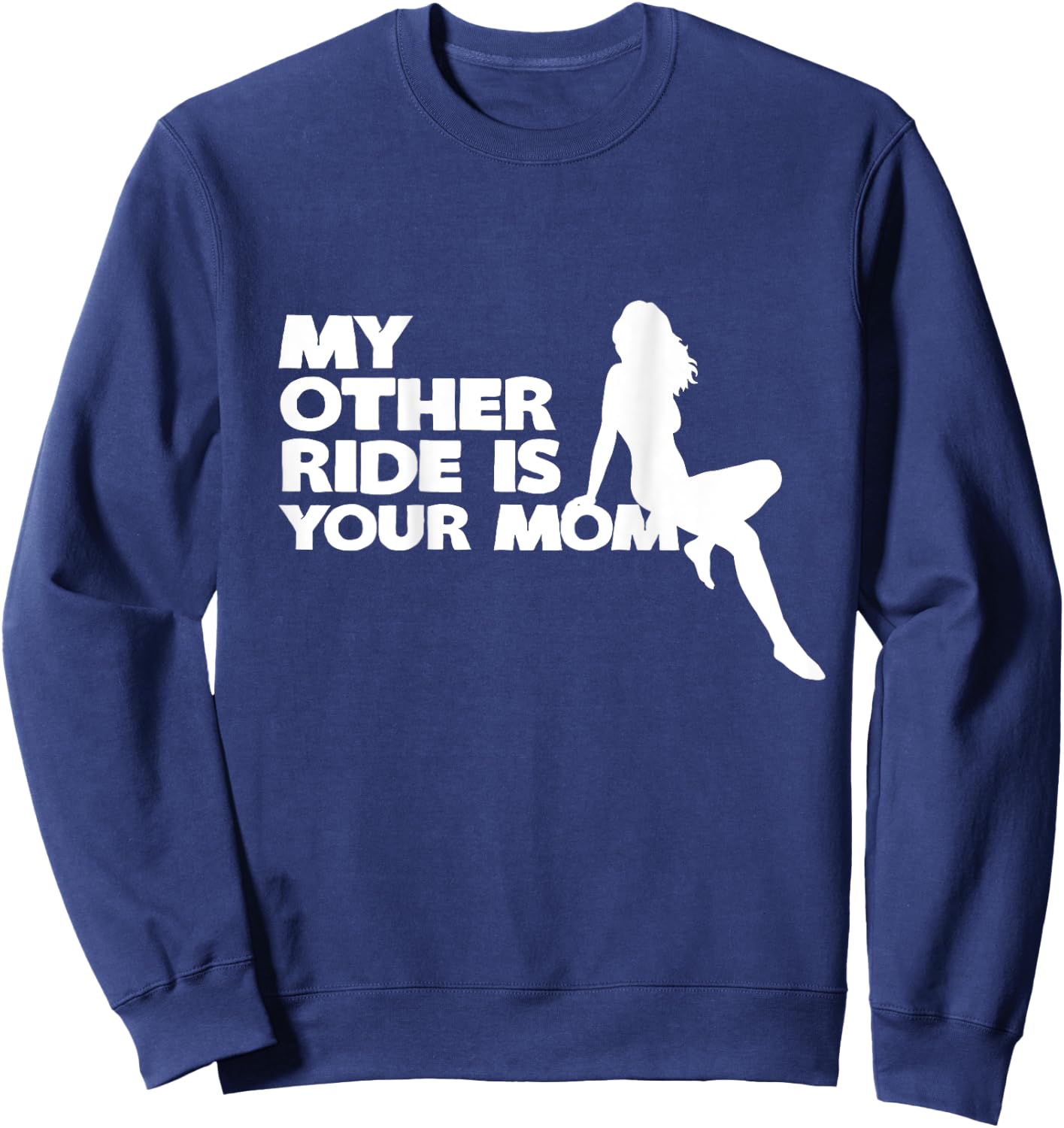 My Other Ride Is Your Mom Sweatshirt - Sweatshirt | Navy