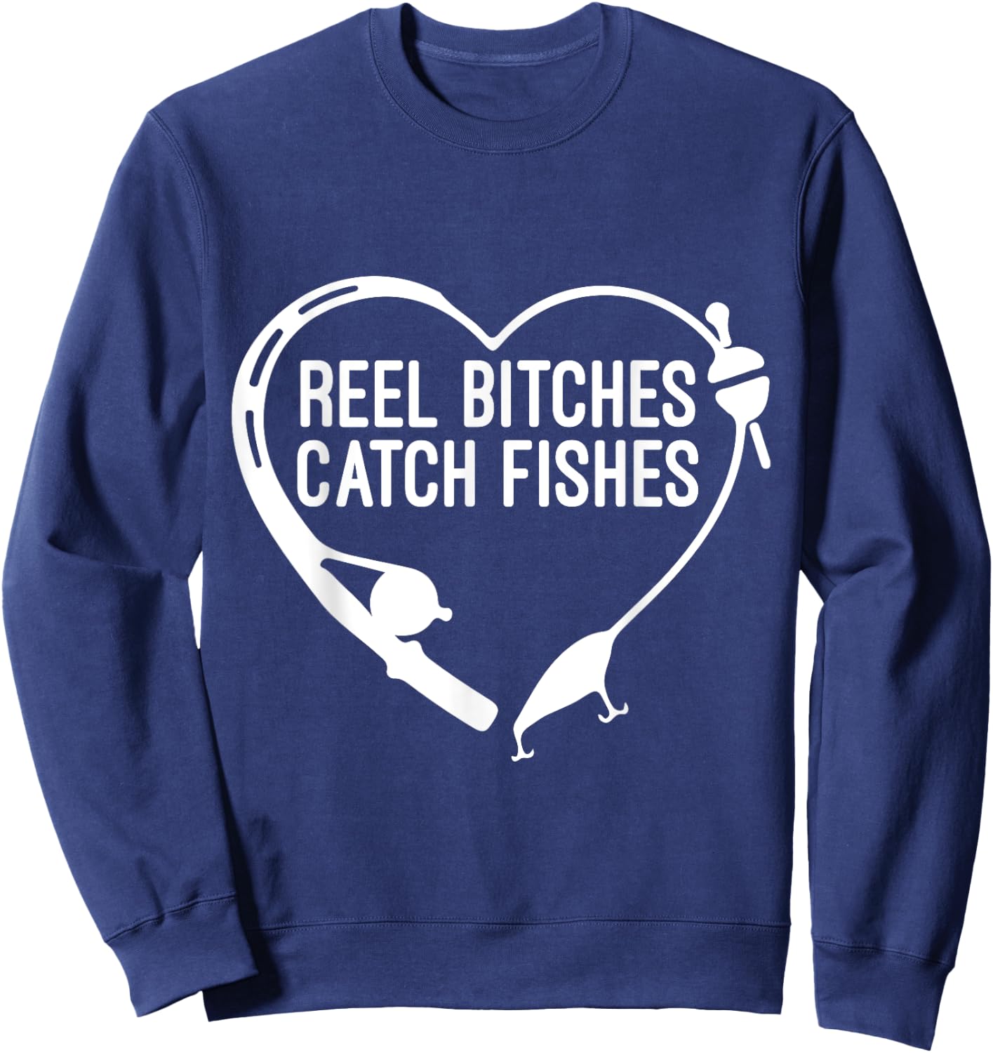 Reel Bitches Catch Fishes Fishing Heart Angler Fisherman Sweatshirt - Sweatshirt | Navy