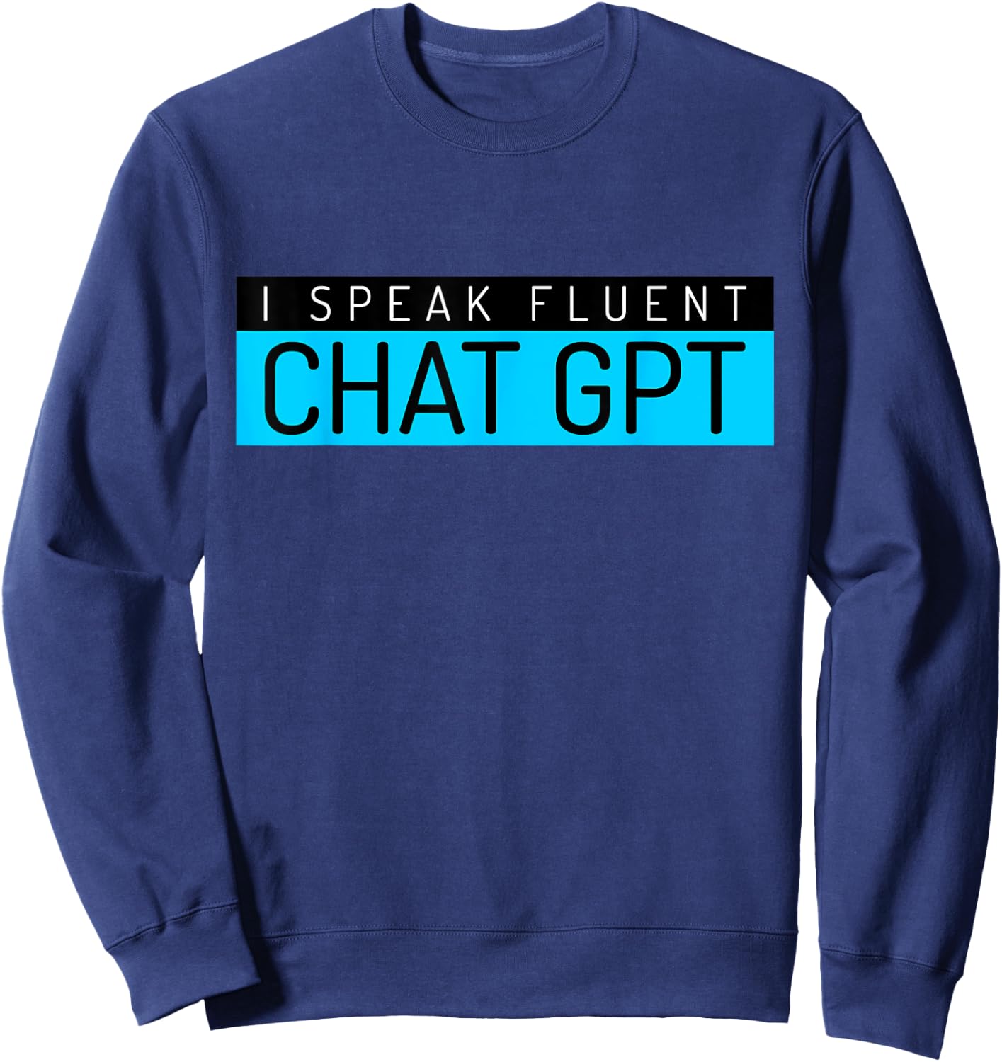 Funny Father's Day Nerd Gift Man Chat GPT Joke Gym Gift Sweatshirt - Sweatshirt | Navy
