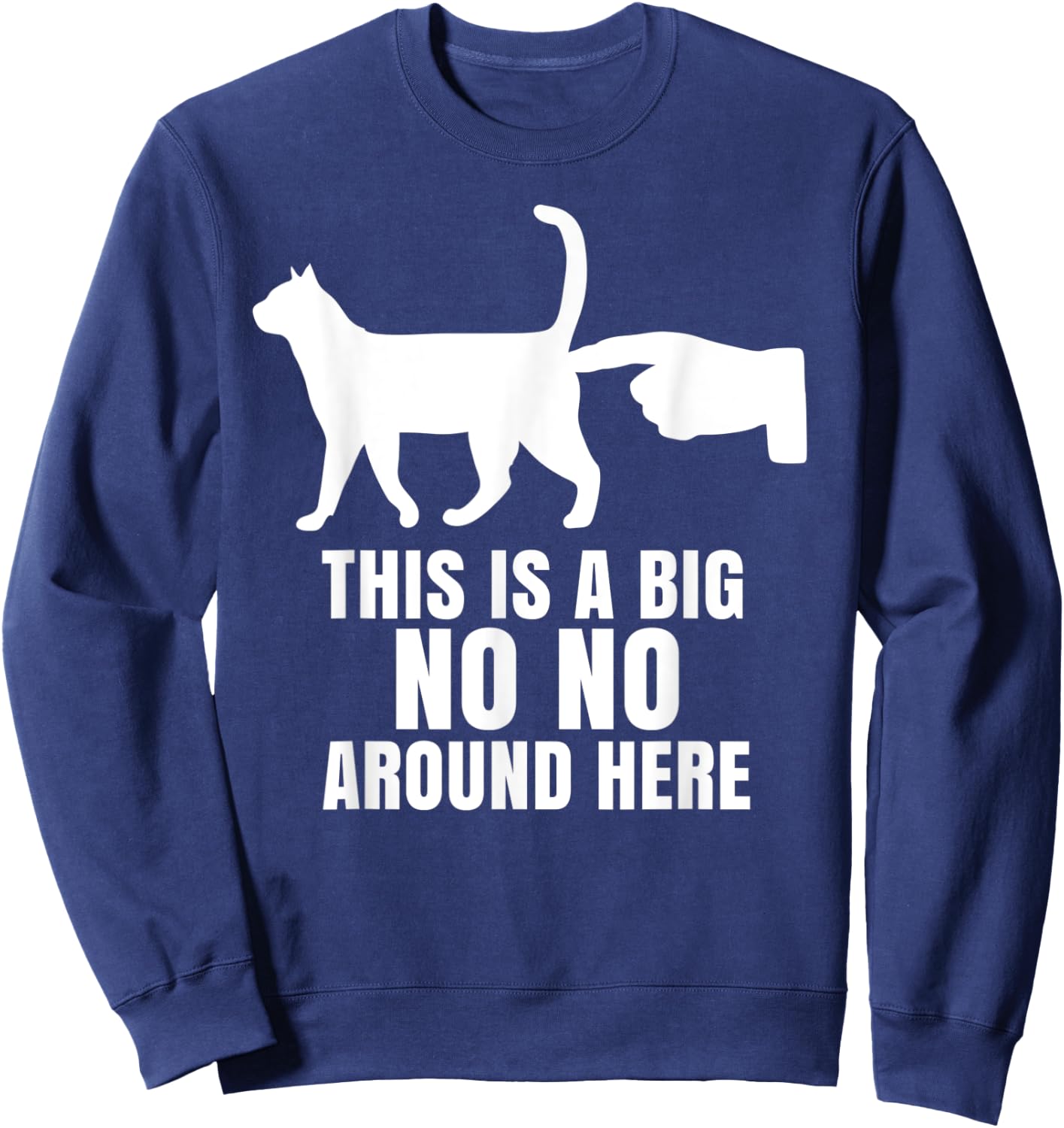 This Is A Big No-No Around Here Funny Cat Women Sweatshirt - Sweatshirt | Navy