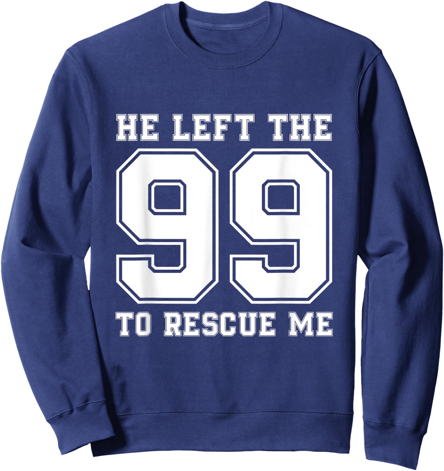 He Left The 99 To Rescue Me Shirt - Christian Quotes Sweatshirt - Sweatshirt | Navy