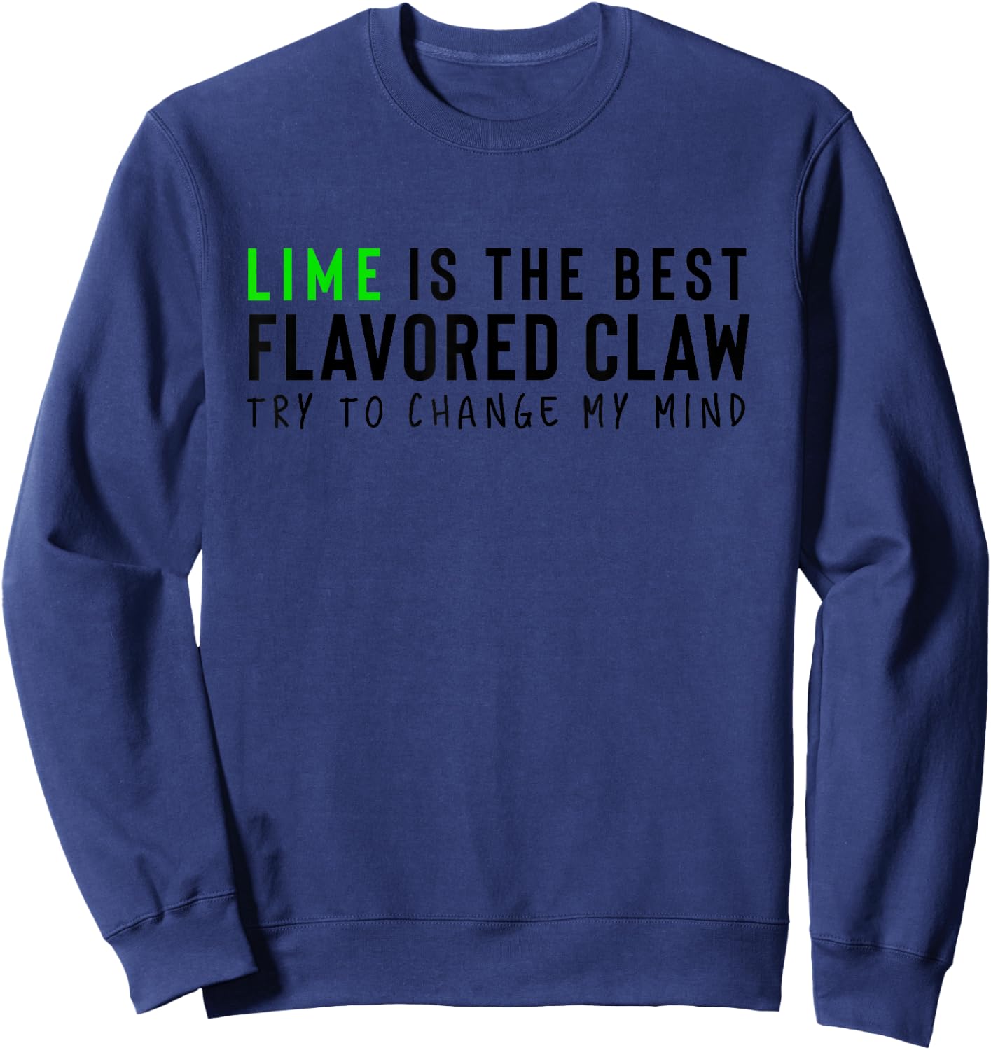 Lime is the Best Claw Ain't No Laws Hard Seltzer Sweatshirt - Sweatshirt | Navy
