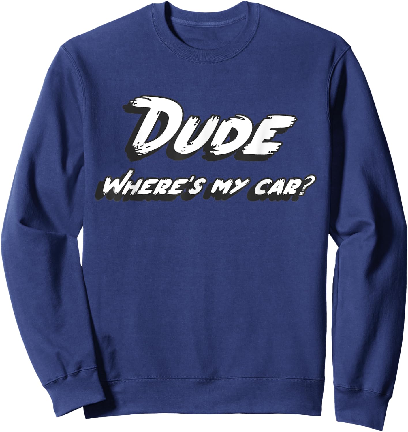 Dude where e's my car Sweatshirt - Sweatshirt | Navy