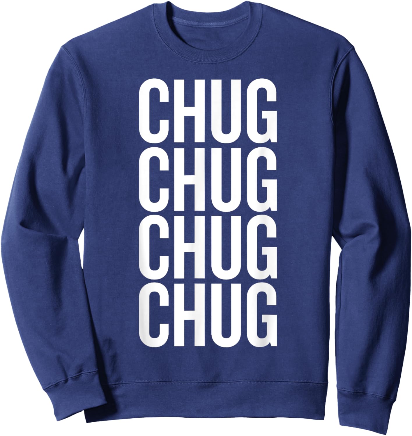 Chug Humor Saying for Bold Drinkers Sweatshirt - Sweatshirt | Navy