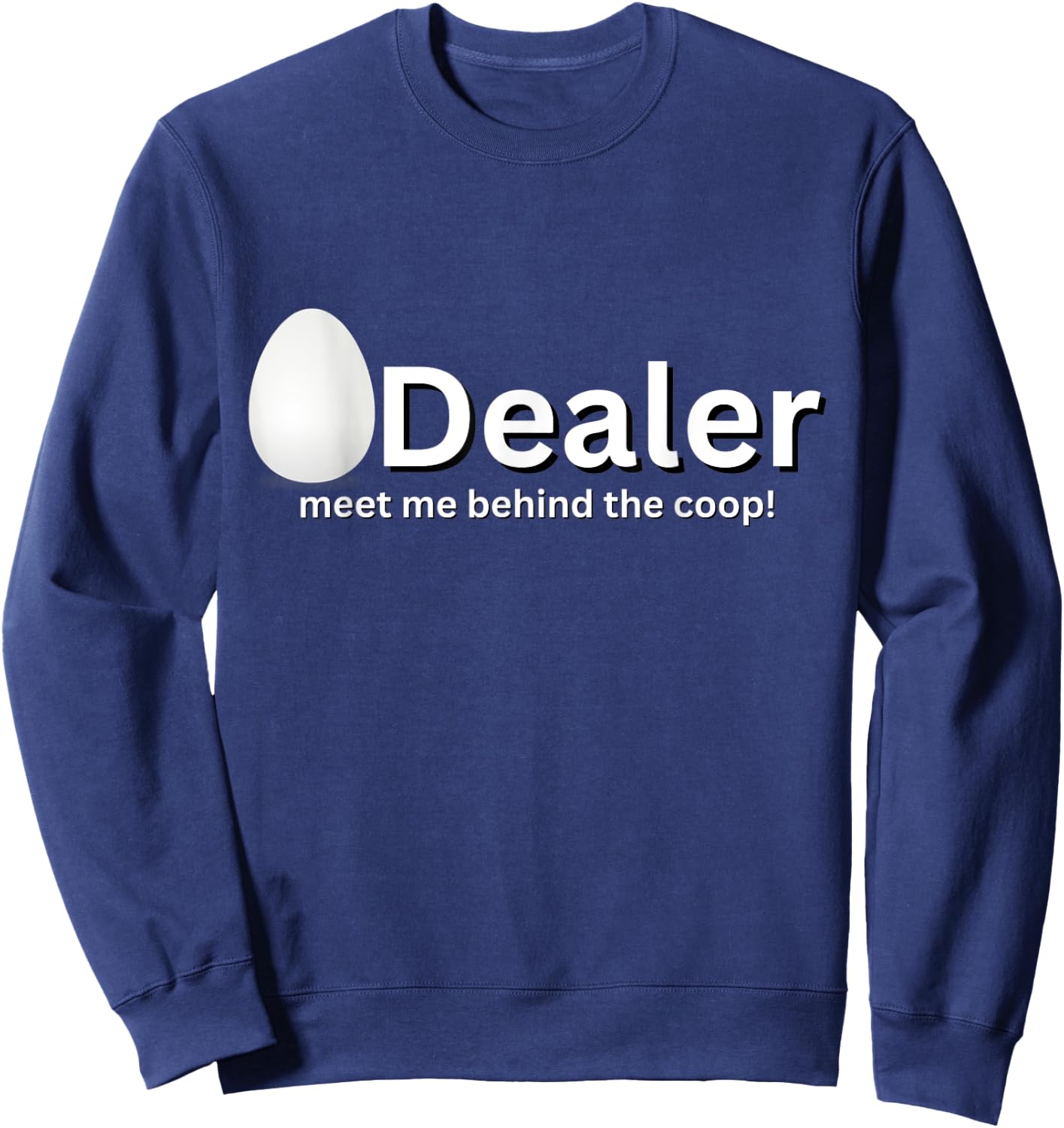 Egg Dealer Funny Chicken Joke Novelty Variety Gag Gift Sweatshirt - Sweatshirt | Navy