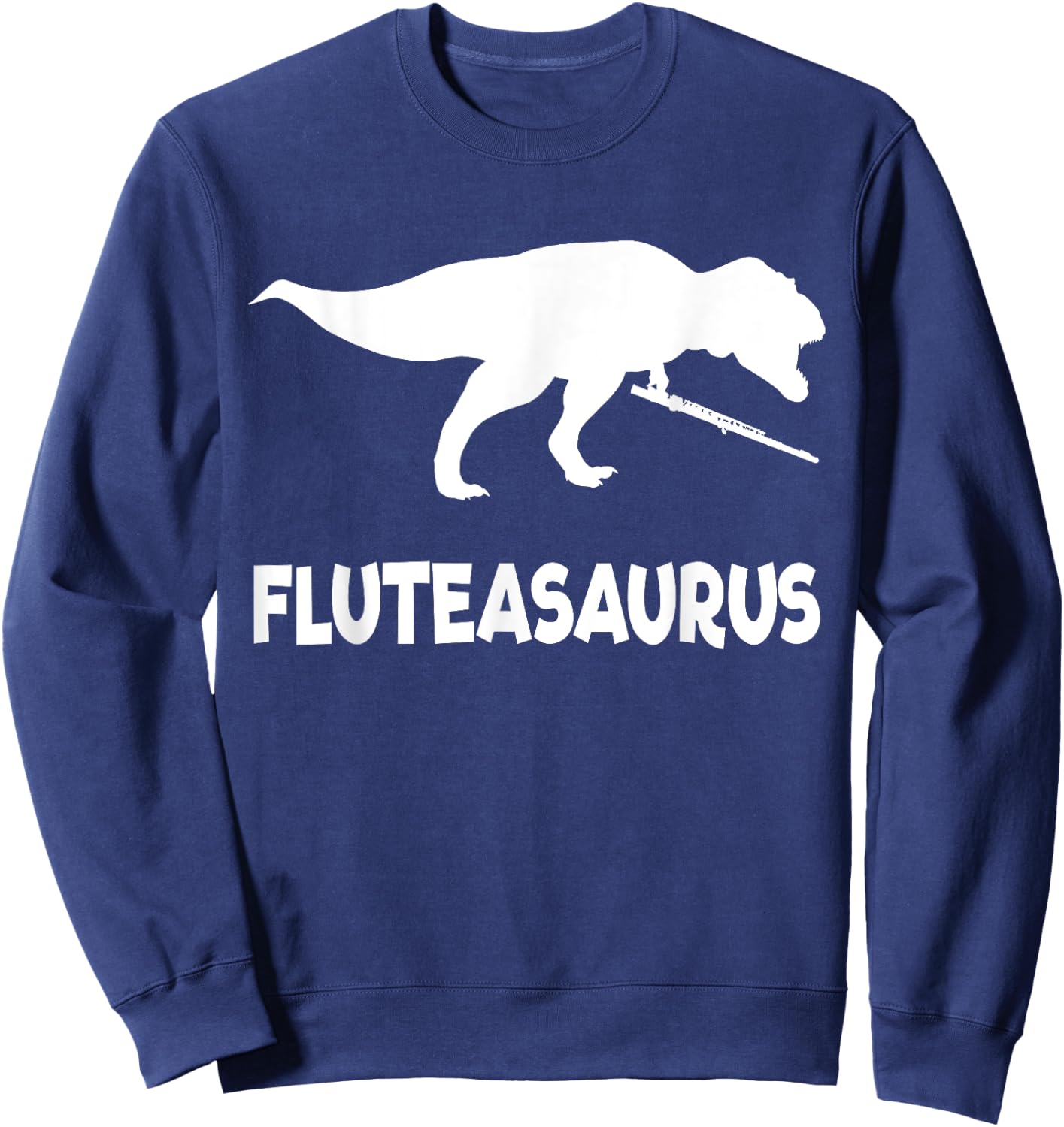 Funny Fluteasaurus Flute Dinosaur (Flute Shirt) Sweatshirt - Sweatshirt | Navy