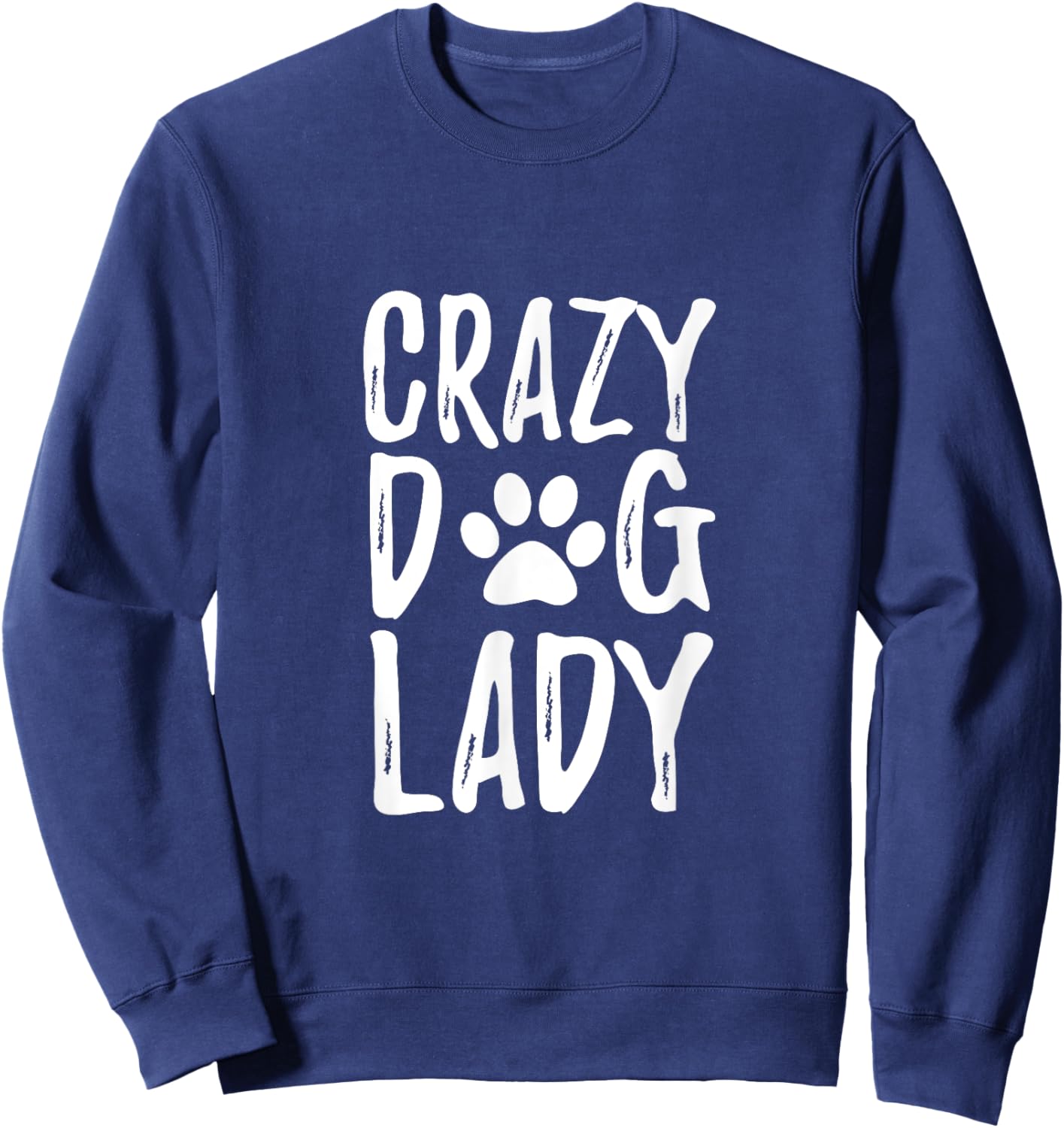 Crazy Dog Lady Funny Gift Shirt for Dog Lovers Sweatshirt - Sweatshirt | Navy