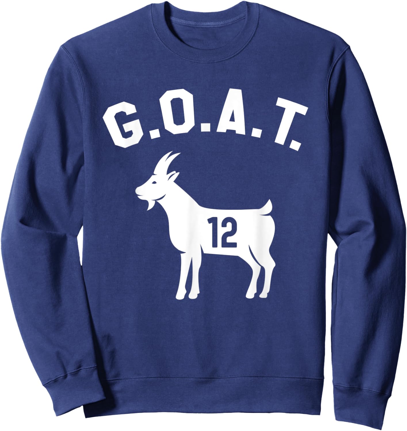 GOAT Number 12 Greatest Of All Time Dad Joke Sweatshirt - Sweatshirt | Navy