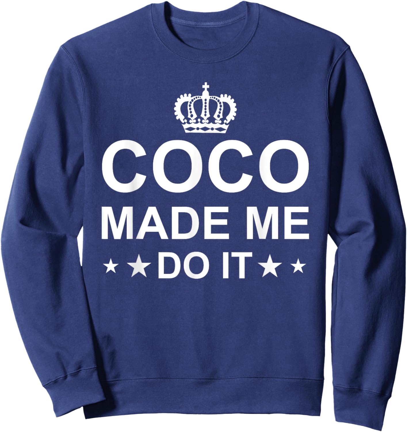 Coco Made Me Do It Fashion Lover Funny Sweatshirt - Sweatshirt | Navy