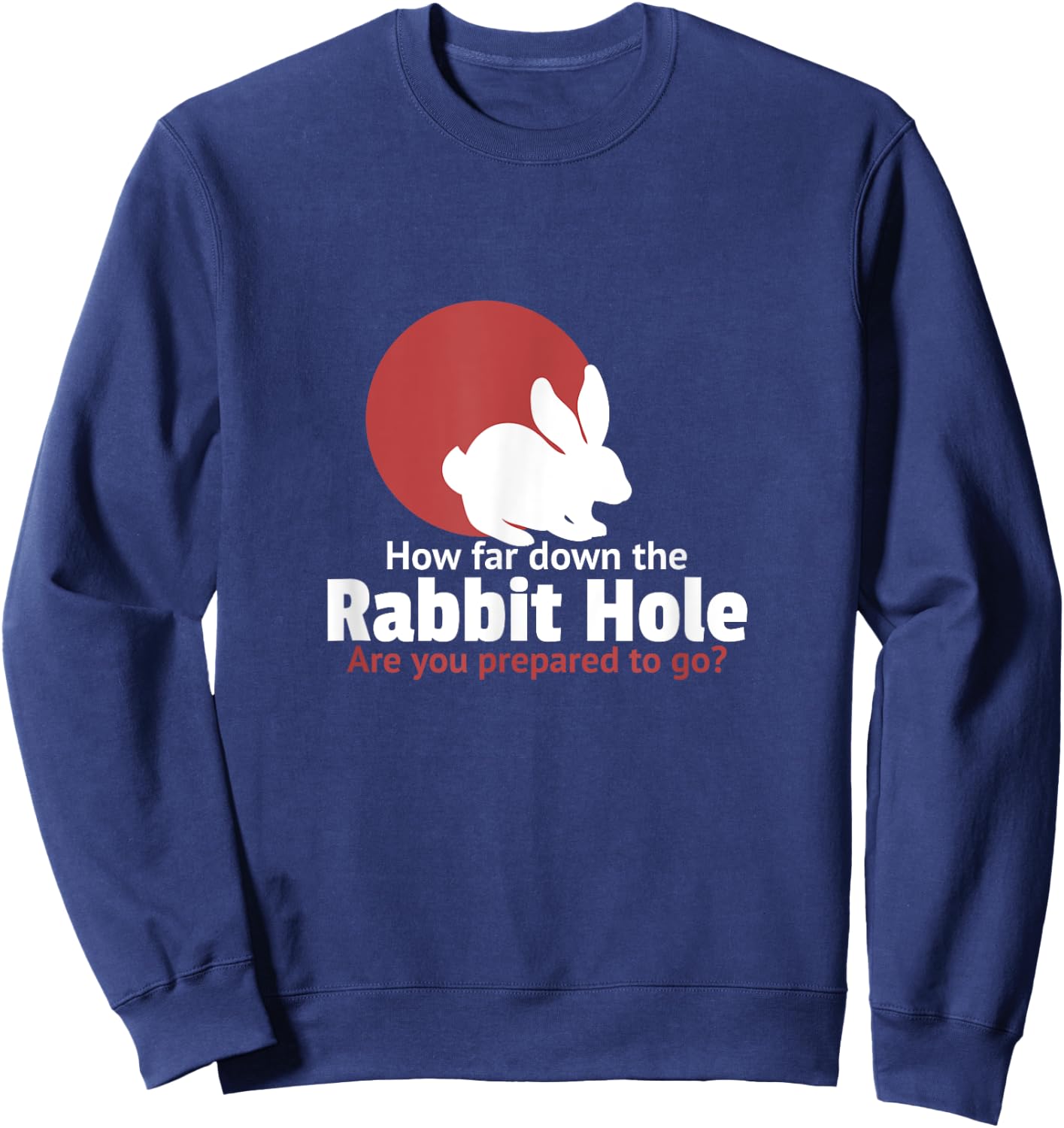 How far down the rabbit hole are you prepared to go Sweatshirt - Sweatshirt | Navy