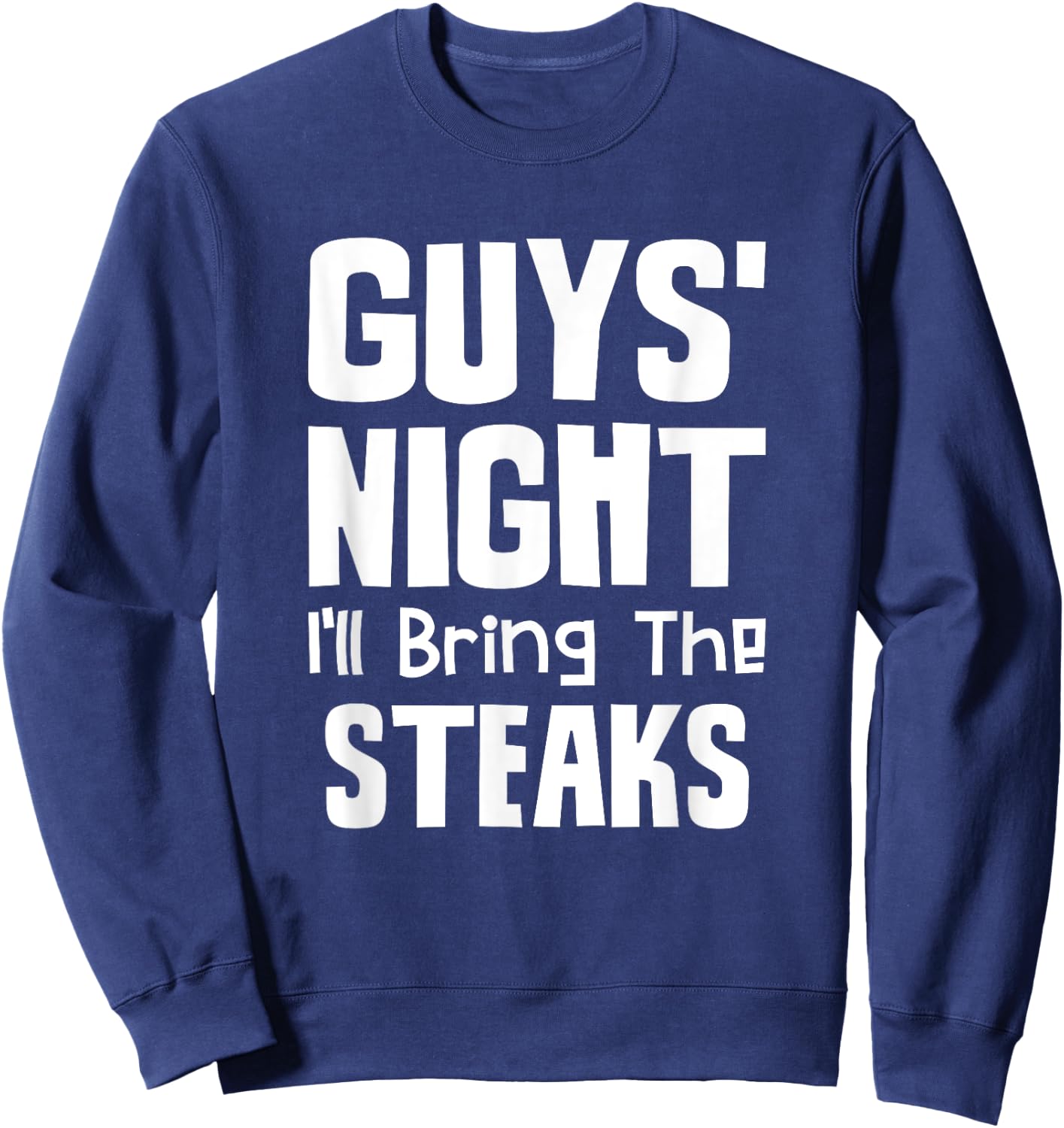 Guys Night Out - I'll Bring The Steaks Sweatshirt - Sweatshirt | Navy