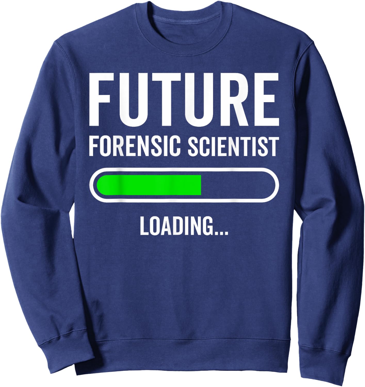 Future Forensic Scientist Loading Forensic Science Student Sweatshirt - Sweatshirt | Navy