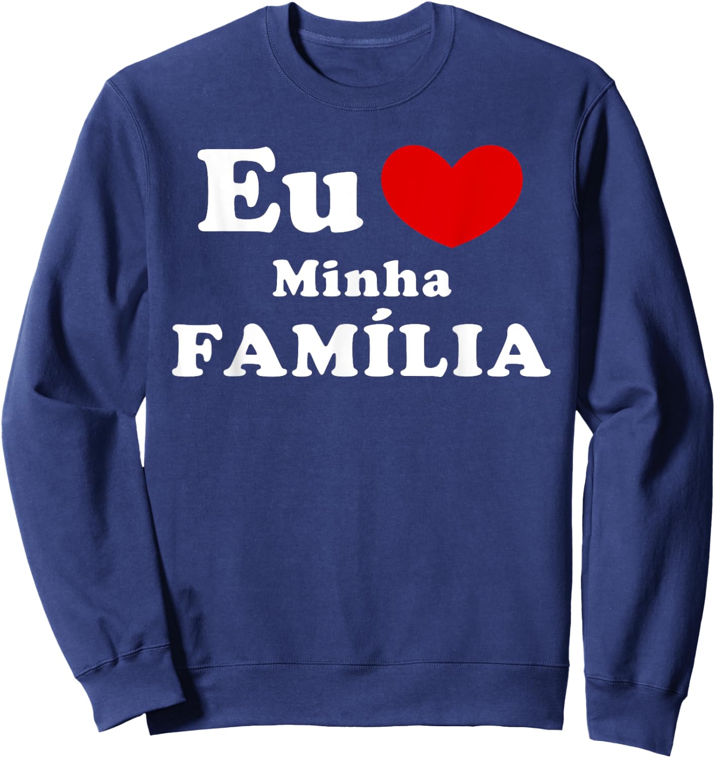 Eu Amo Minha Família, Portuguese Family Love Sweatshirt - Sweatshirt | Navy