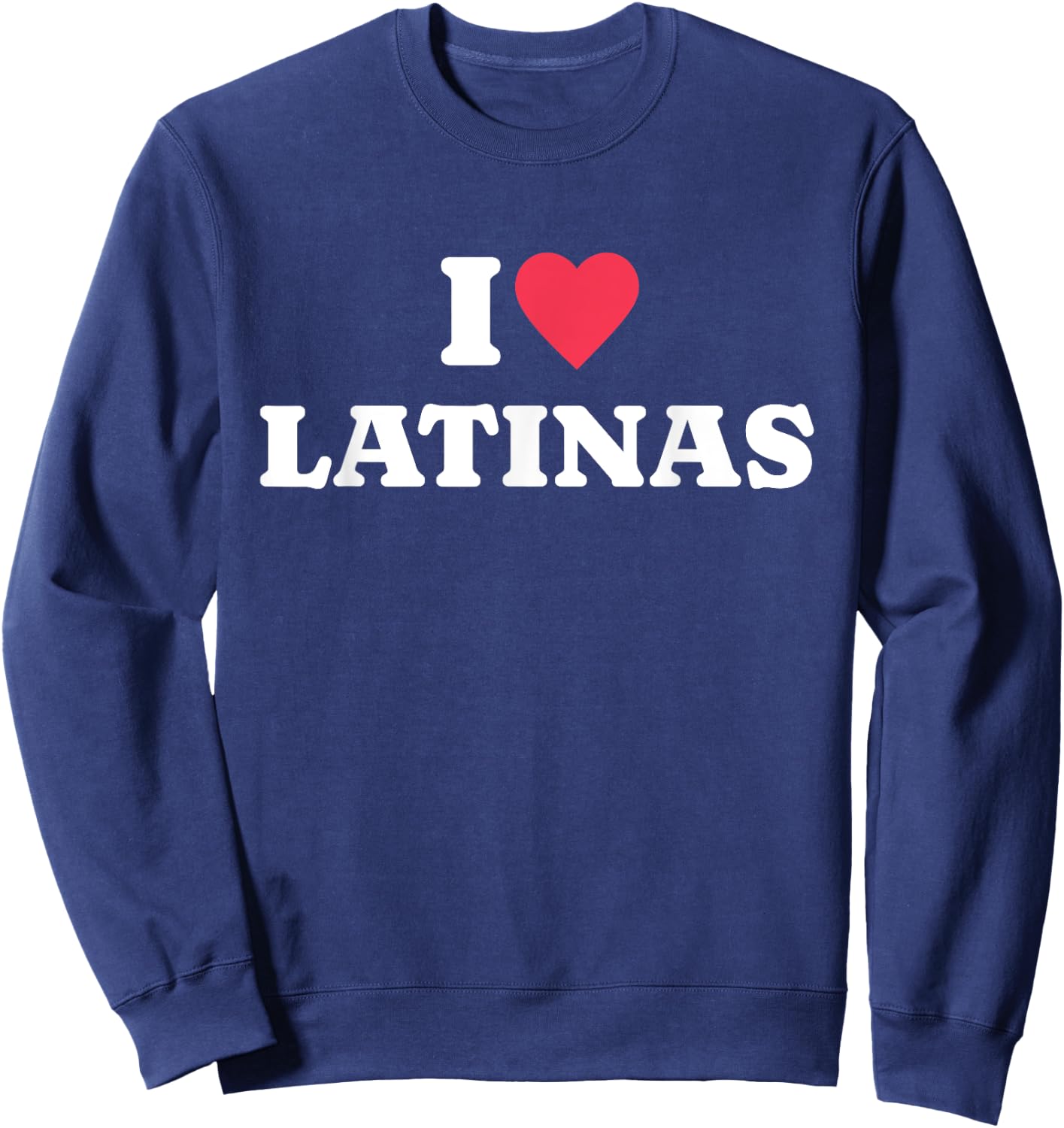 I Love Latinas Sweatshirt - Sweatshirt | Navy