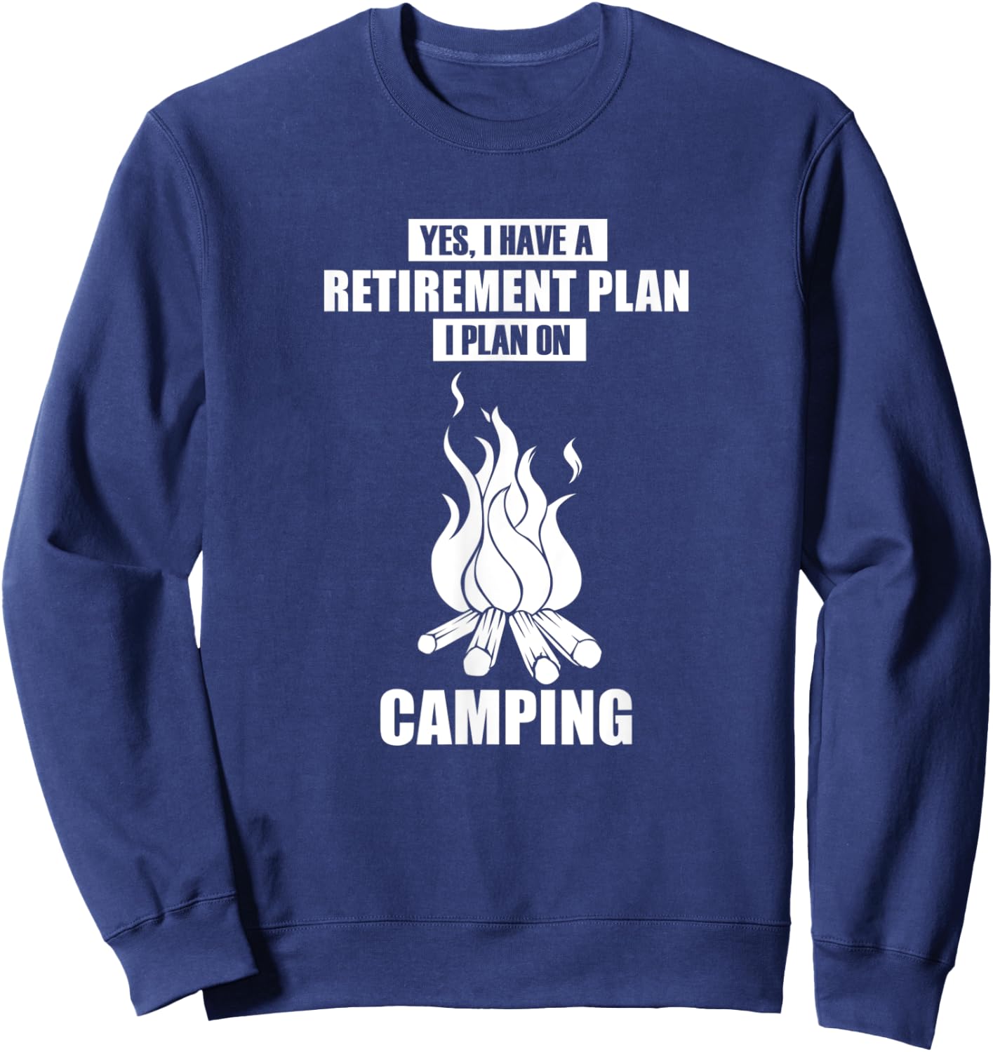 Funny Saying Retirement Camping Fire Sweatshirt - Sweatshirt | Navy