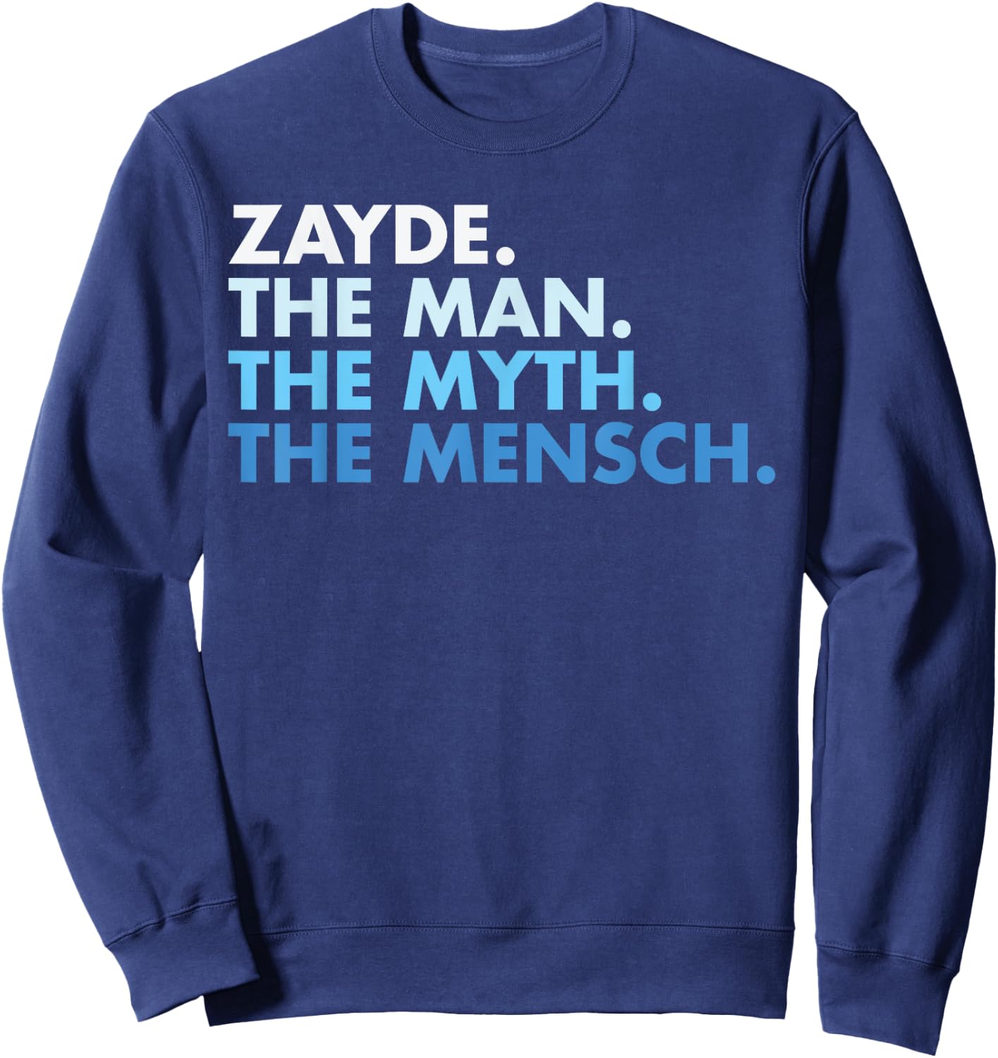 Zayde The Man The Myth The Mensch Cute And Funny For Papa Sweatshirt - Sweatshirt | Navy