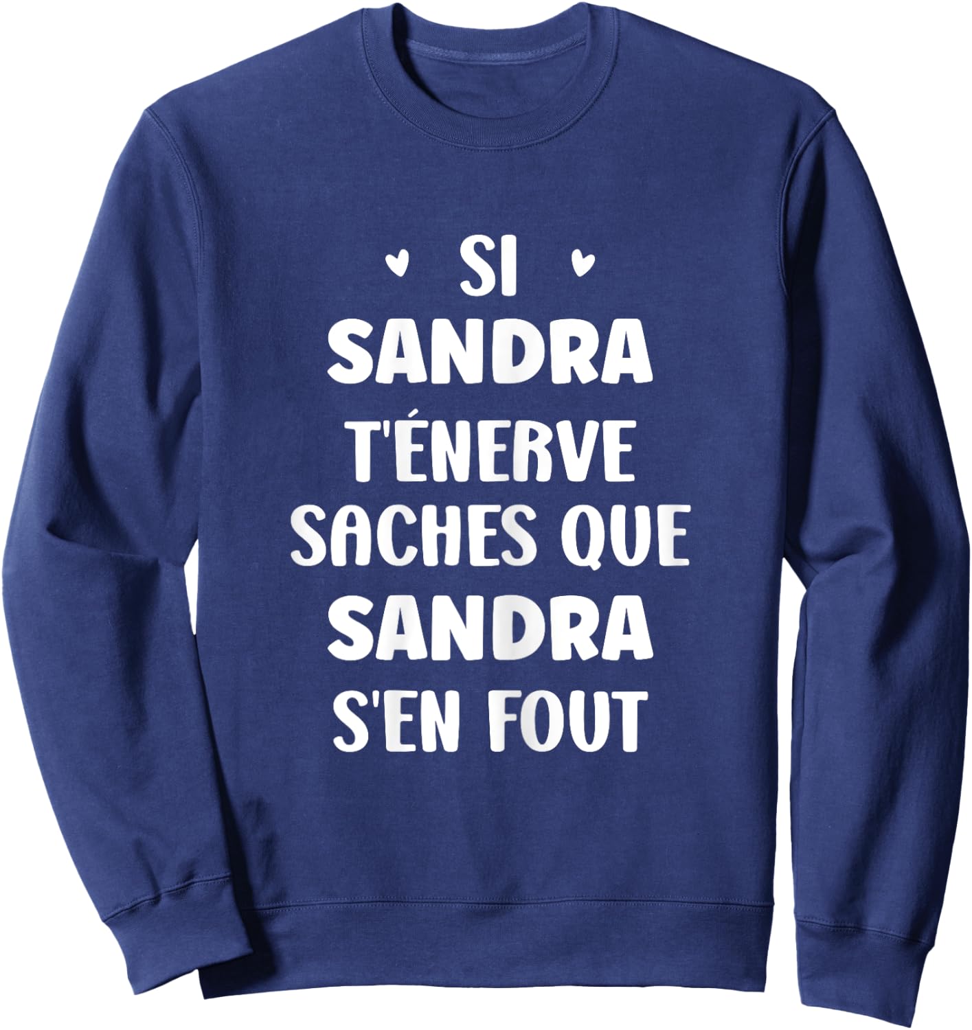 Name Si Sandra t'énerve Humor Personalised Name Sandra , Black, Female X-Small Sweatshirt - Sweatshirt | Navy