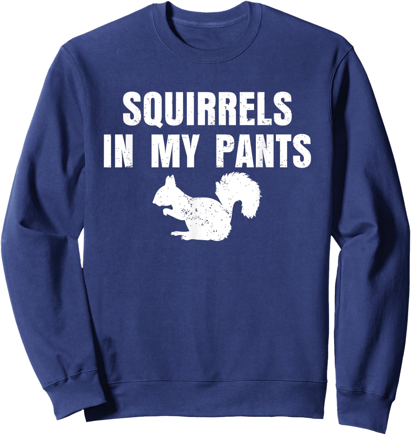 Squirrels In My Pants Sweatshirt - Sweatshirt | Navy