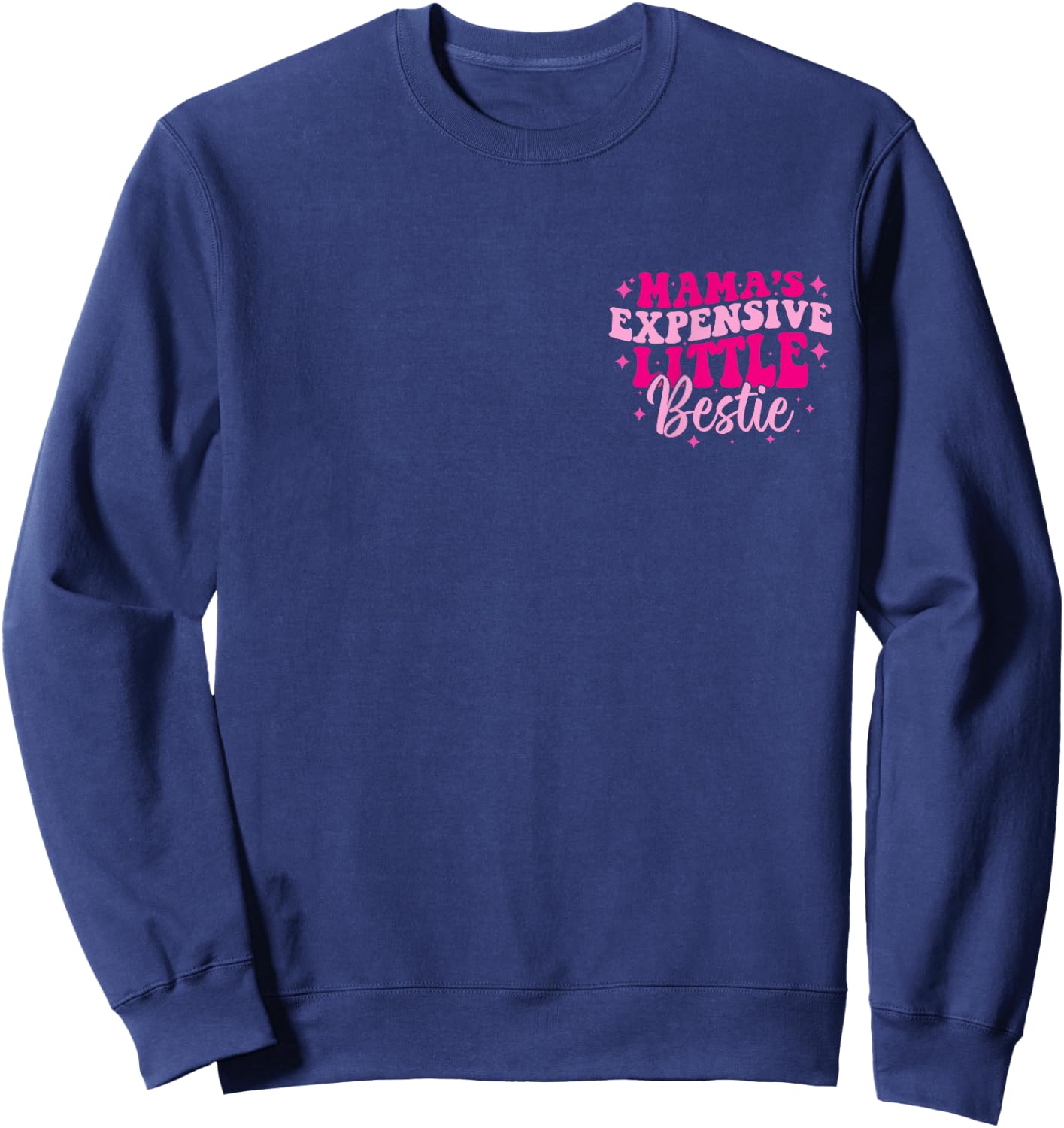 Mama's Expensive Little Bestie Funny Mom Quote Toddler Girls Sweatshirt - Sweatshirt | Navy