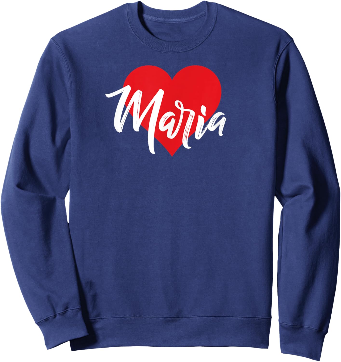 I Love Maria First Name I Heart Named Sweatshirt - Sweatshirt | Navy