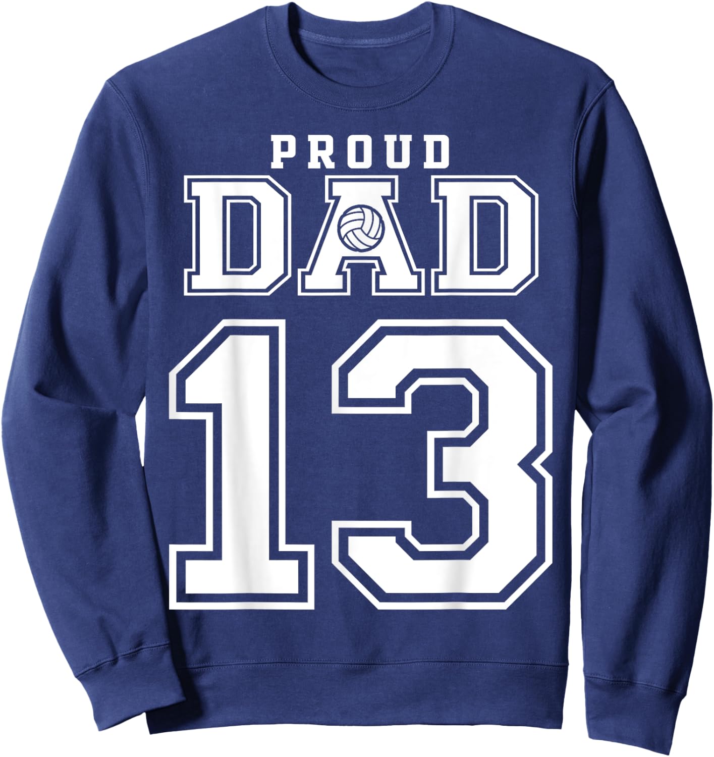 Custom Proud Volleyball Dad Number 13 Personalized Sweatshirt - Sweatshirt | Navy