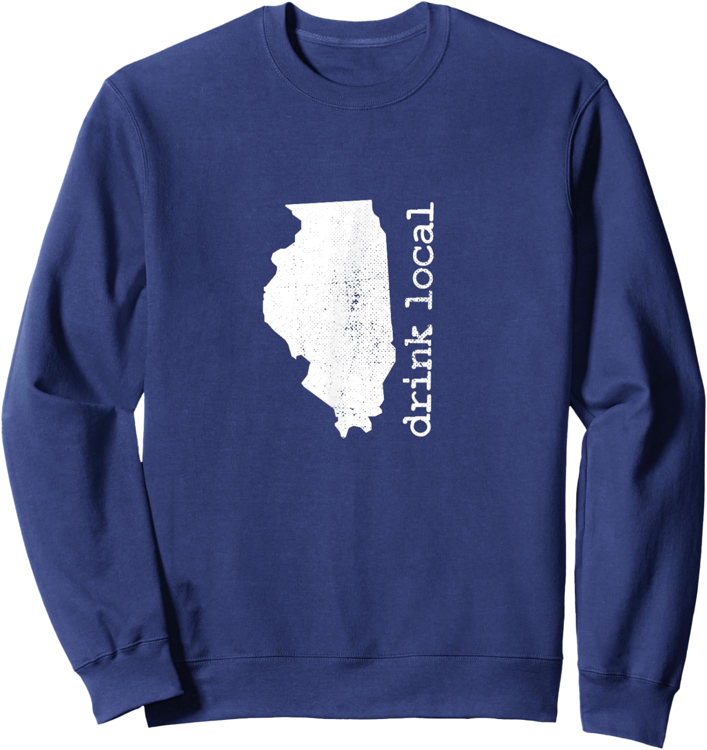 Drink Local Illinois Craft Beer Brewery Enthusiast Sweatshirt - Sweatshirt | Navy