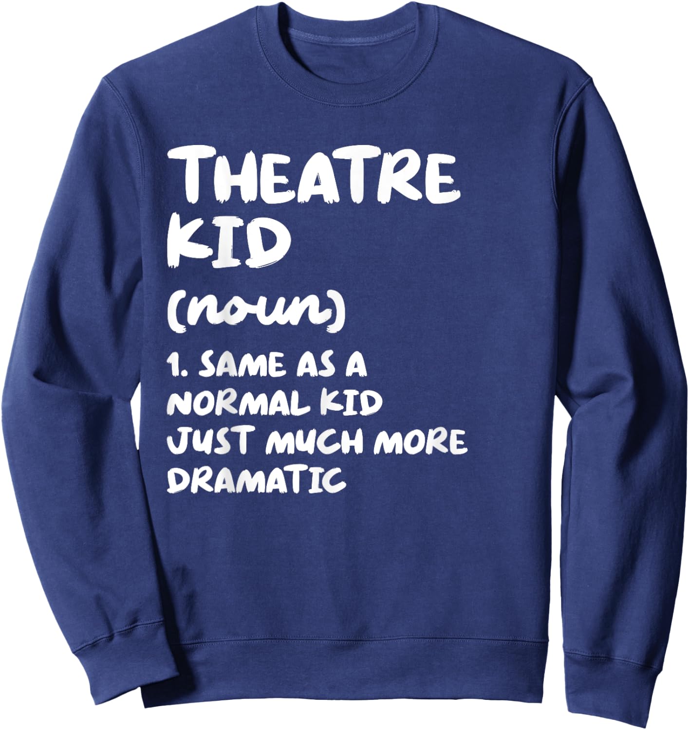 Theatre Kid Definition Funny Sweatshirt - Sweatshirt | Navy