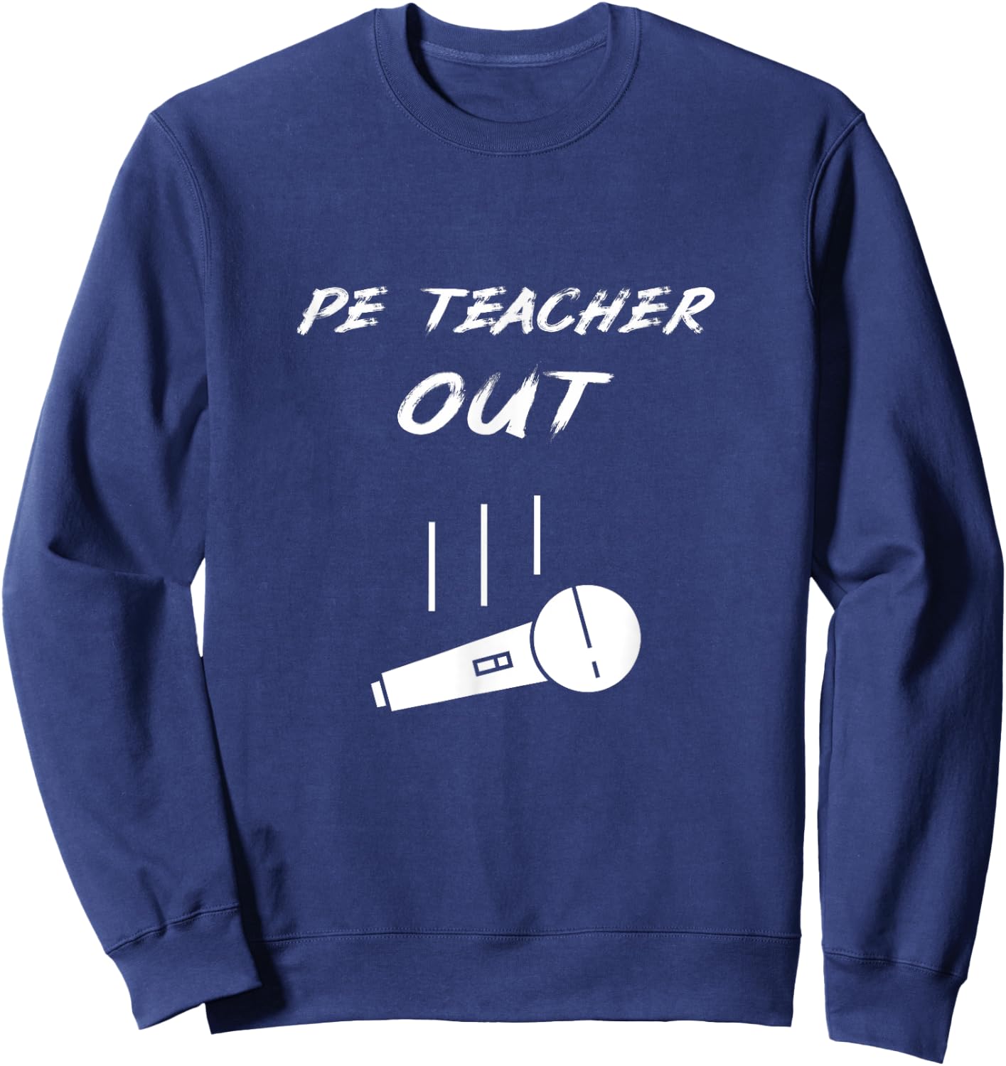 Retired PE Teacher Out Retirement End Of School Year Pension Sweatshirt - Sweatshirt | Navy