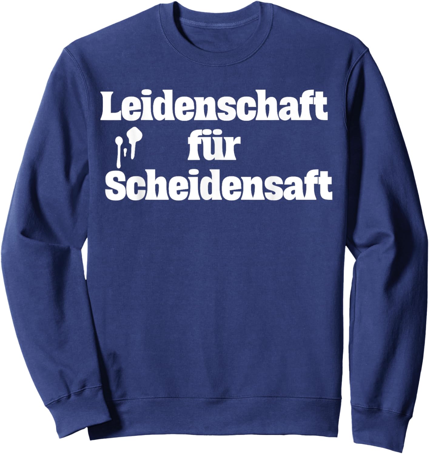 Passion for Vaginal Juice , black Sweatshirt - Sweatshirt | Navy
