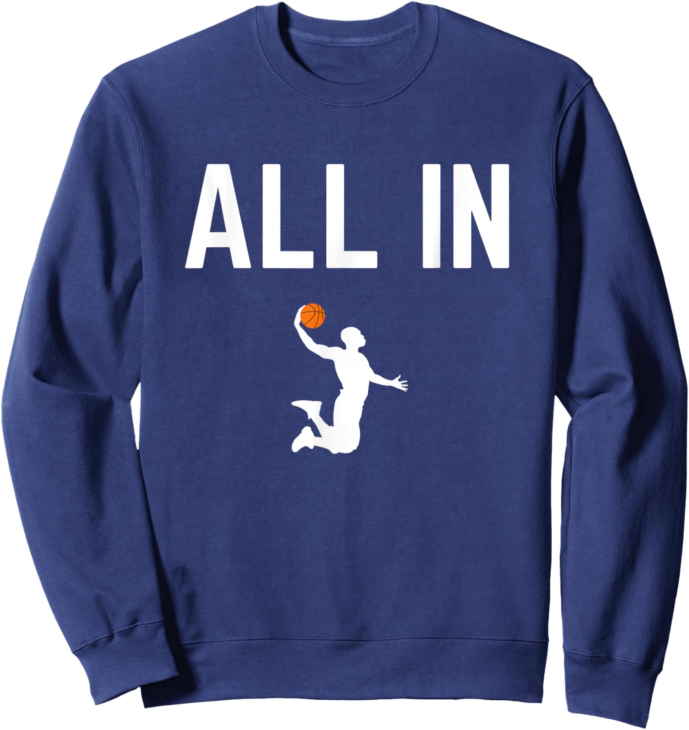 All In Basketball Player Dunking Quote for Slam Dunk Sweatshirt - Sweatshirt | Navy