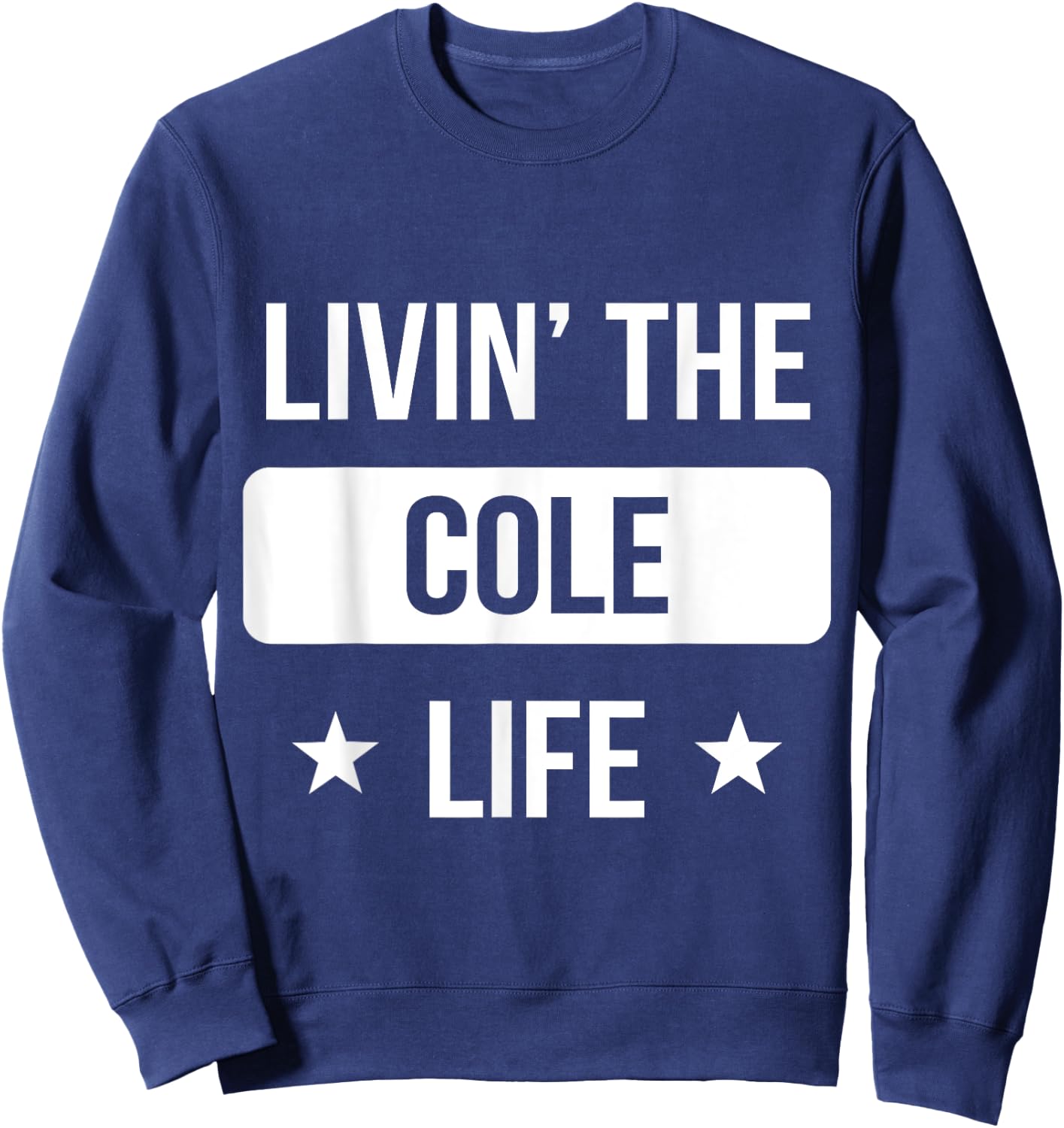 Livin' The Cole Life Family Reunion Squad First Last Name Sweatshirt - Sweatshirt | Navy