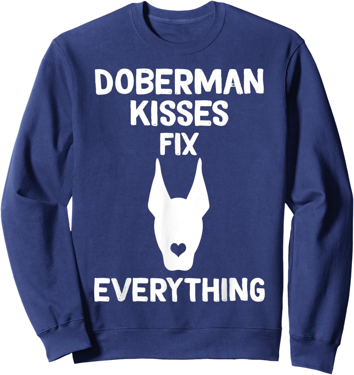 Doberman kisses fix everything Dobie Mom Sweatshirt - Sweatshirt | Navy
