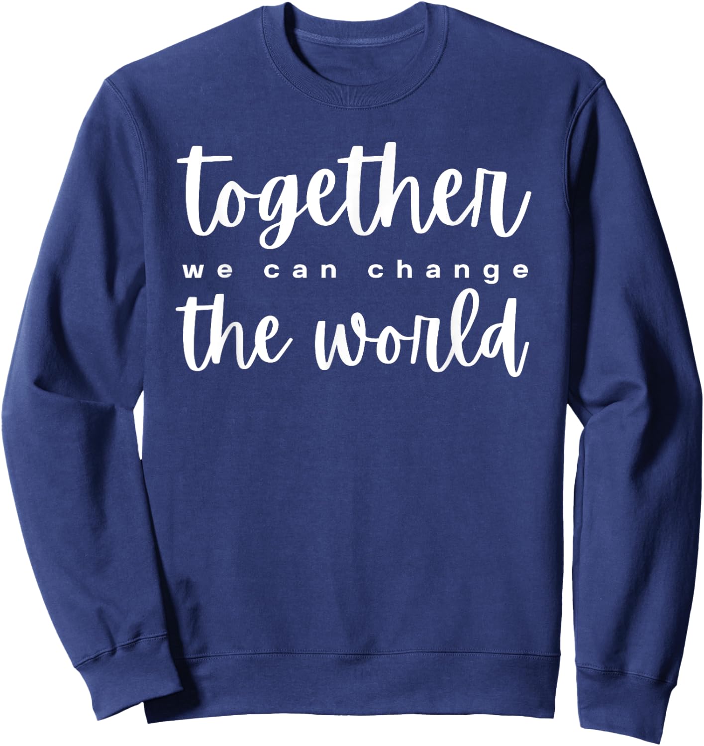 Together We Can Change The World Sweatshirt - Sweatshirt | Navy