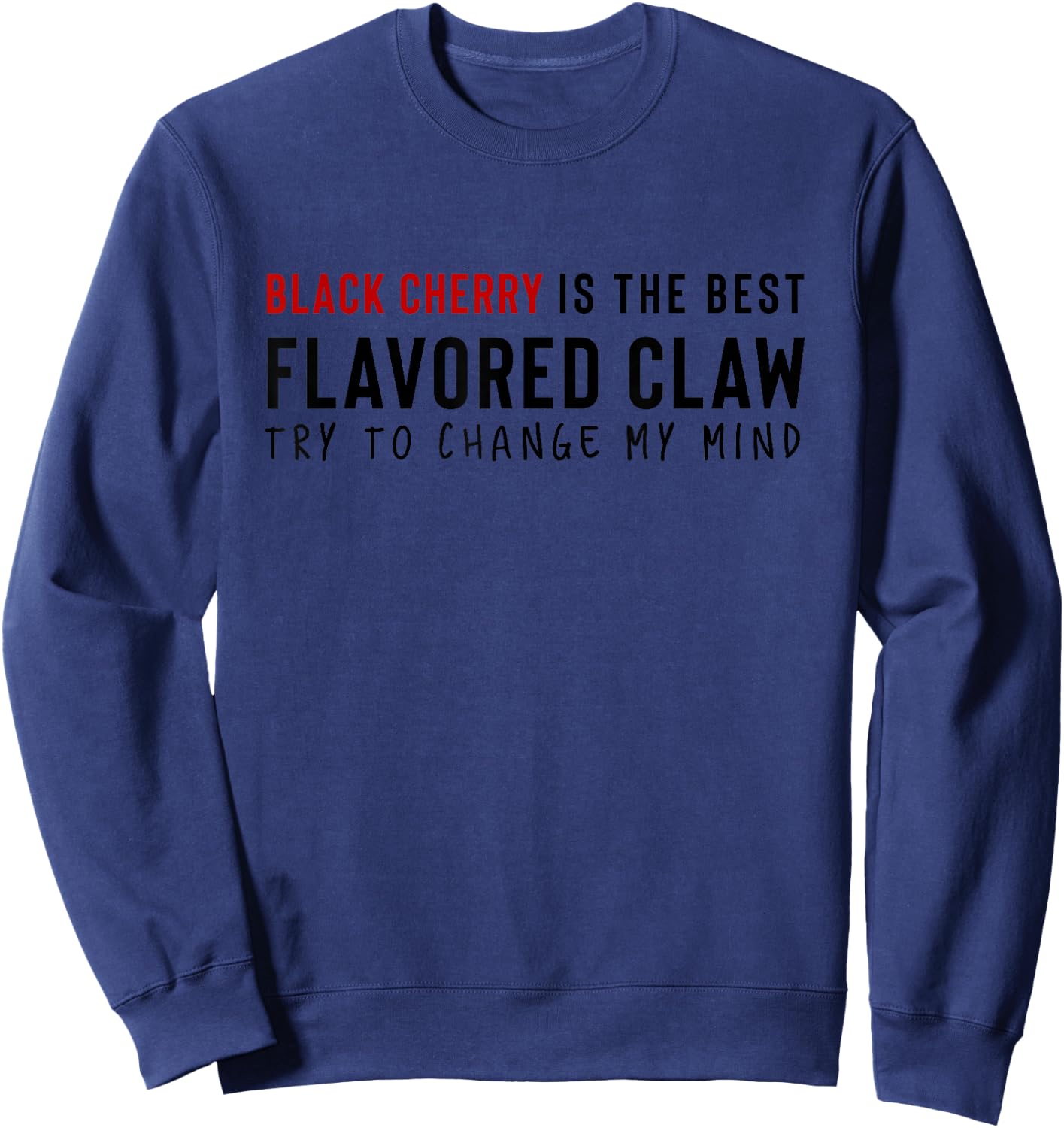 Black Cherry is the Best Claw Ain't No Laws Hard Seltzer Sweatshirt - Sweatshirt | Navy