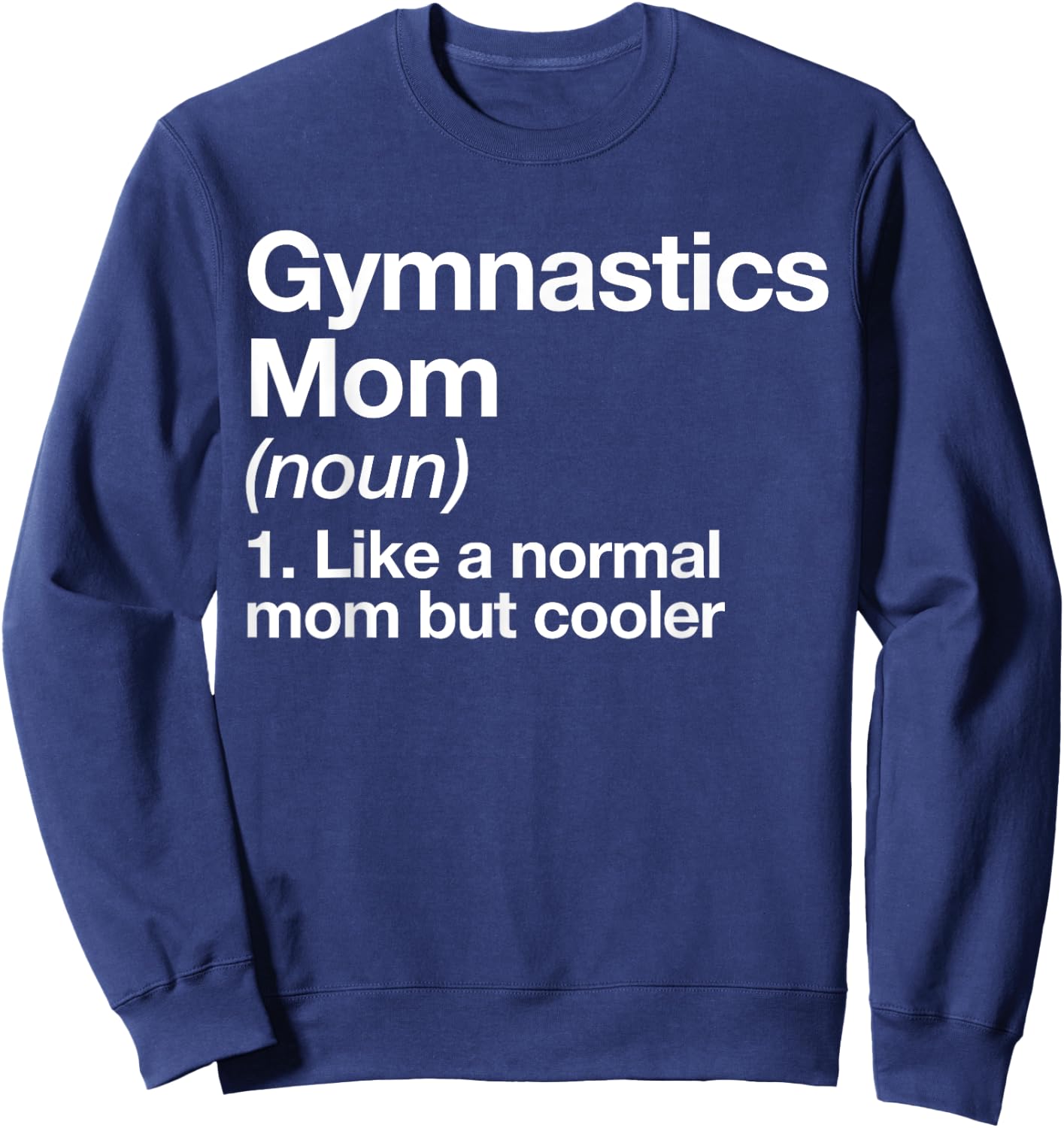 Gymnastics Mom Definition Funny & Sassy Sports Sweatshirt - Sweatshirt | Navy