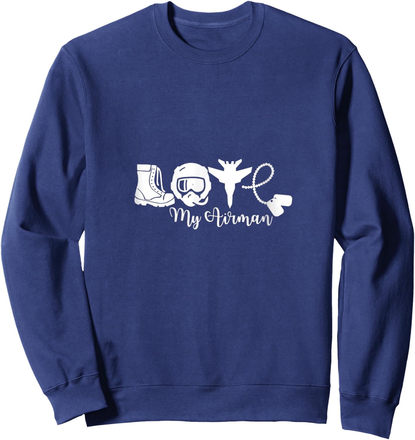 Love My Airman Proud Mom Wife friend Family Air Force Sweatshirt - Sweatshirt | Navy