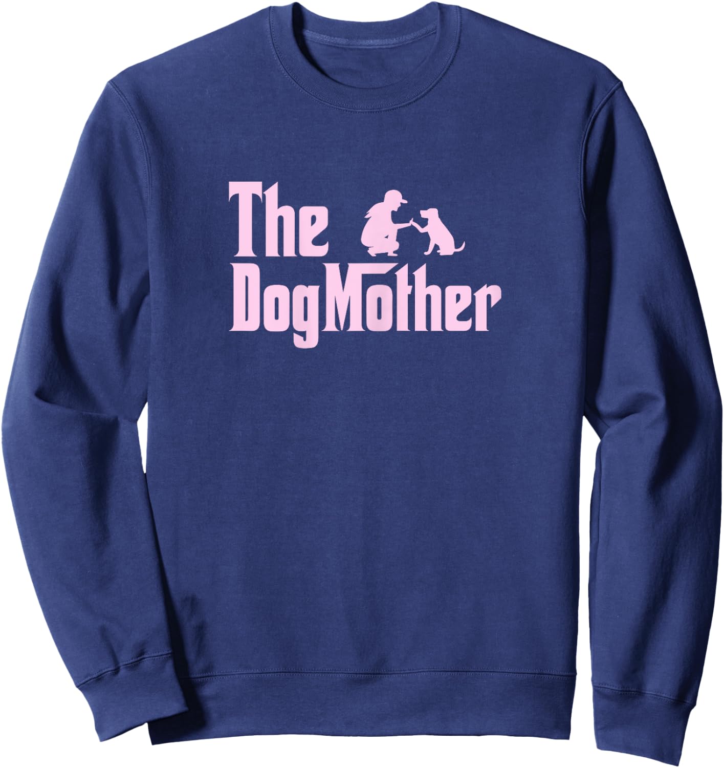 The Dogmother Dog Mom Funny Dog Lover Dog Mother Sweatshirt - Sweatshirt | Navy