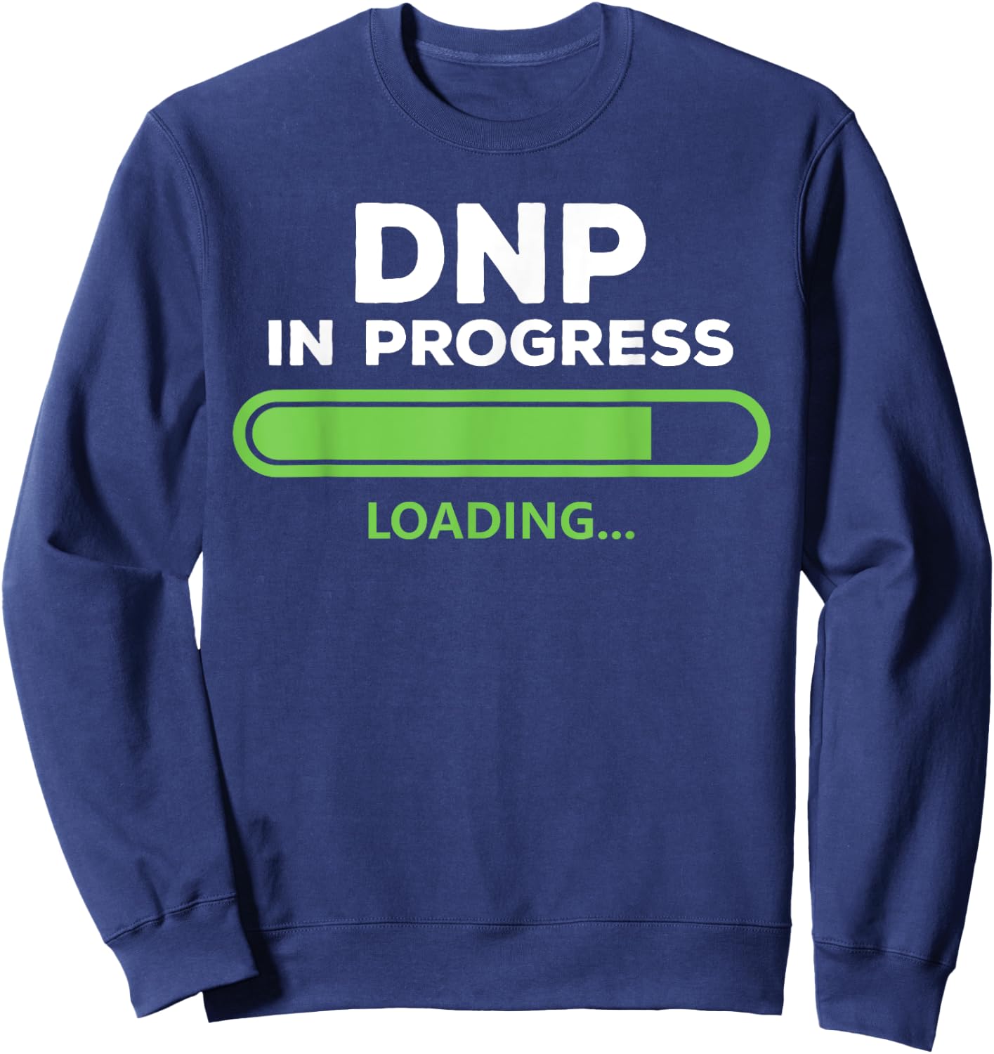 DNP Doctor of Nursing Practice In Progress Funny Nurse Women Sweatshirt - Sweatshirt | Navy
