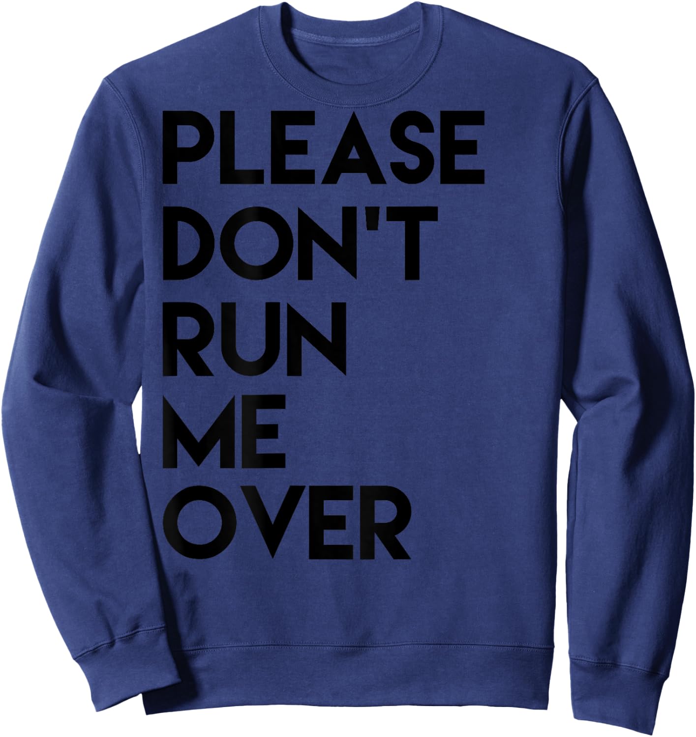 Please Dont Run Me Over Sweatshirt - Sweatshirt | Navy