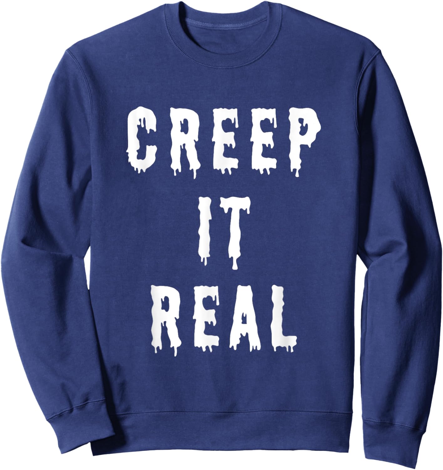 Creep It Real T Shirt - Funny Halloween Pun Sweatshirt - Sweatshirt | Navy