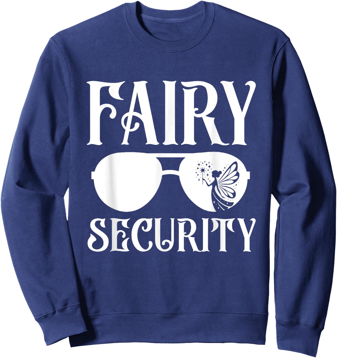 Fairy Security Birthday Family Halloween Costume Dad Mom Sweatshirt - Sweatshirt | Navy