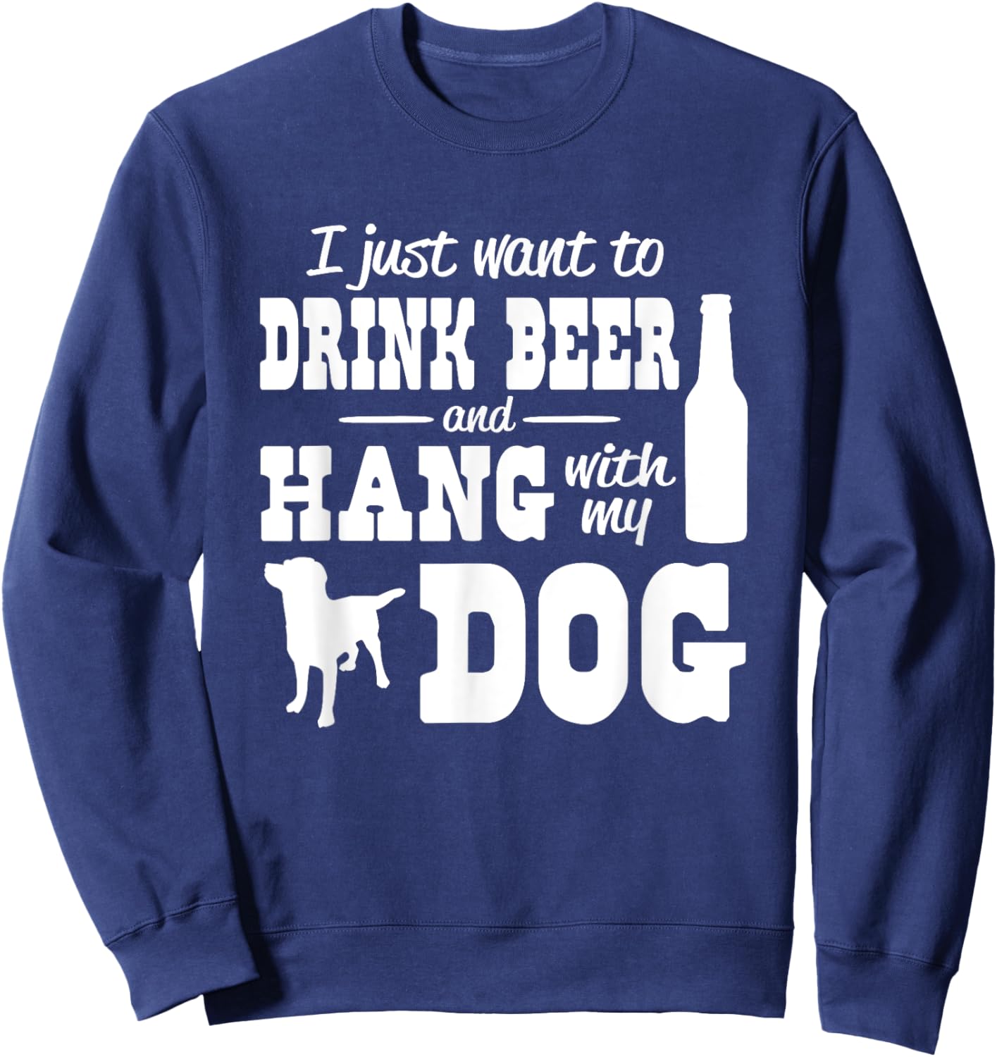 I just want to drink beer and hang with my dog Women Sweatshirt - Sweatshirt | Navy