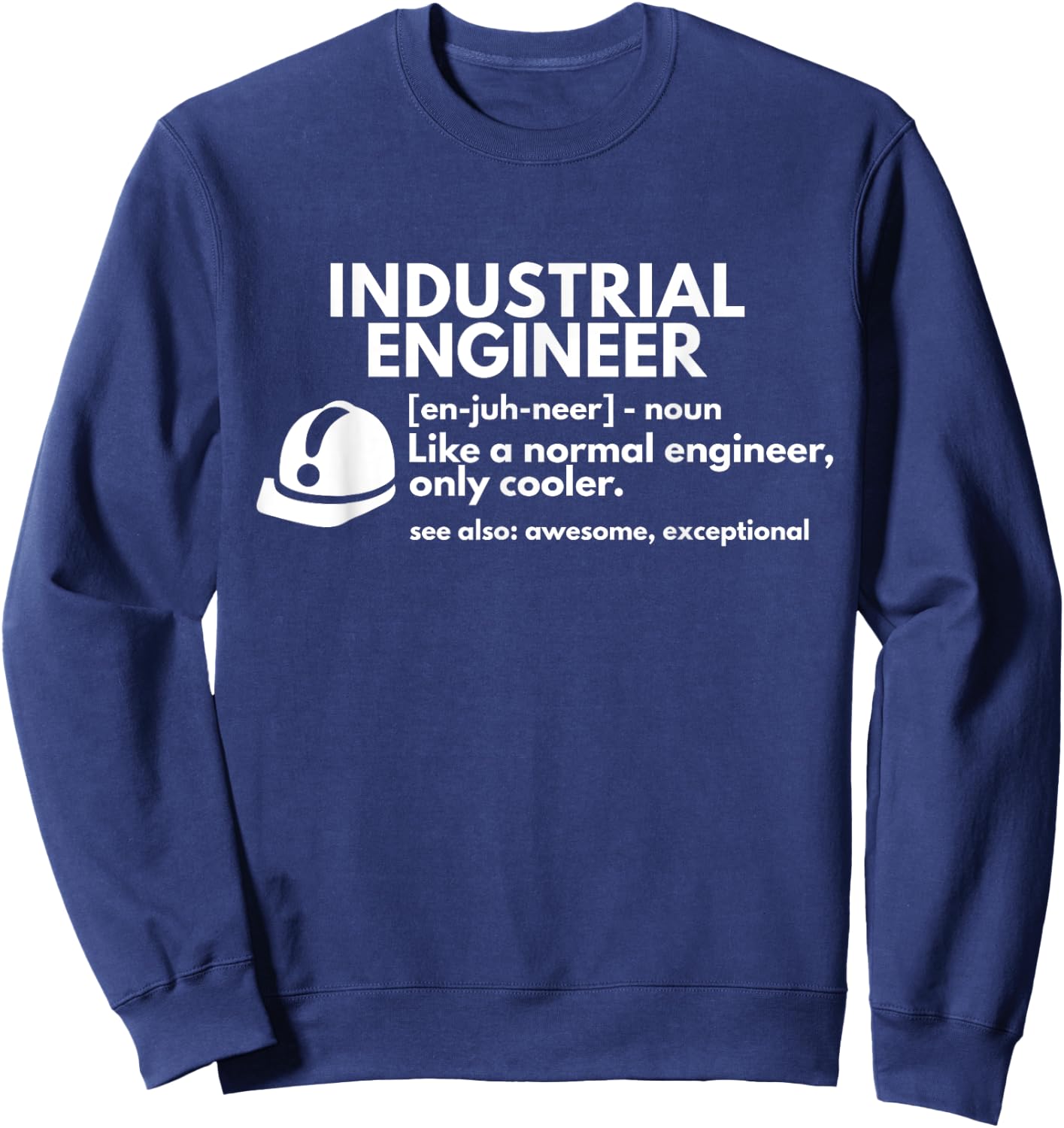 Funny Industrial Engineer Definition Engineering Gift Sweatshirt - Sweatshirt | Navy