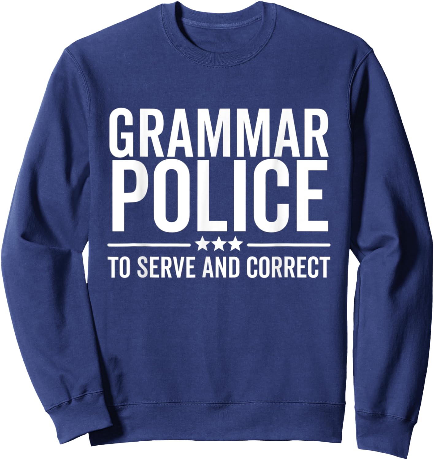 Grammar Police To Serve and Correct Funny Book Literature Sweatshirt - Sweatshirt | Navy