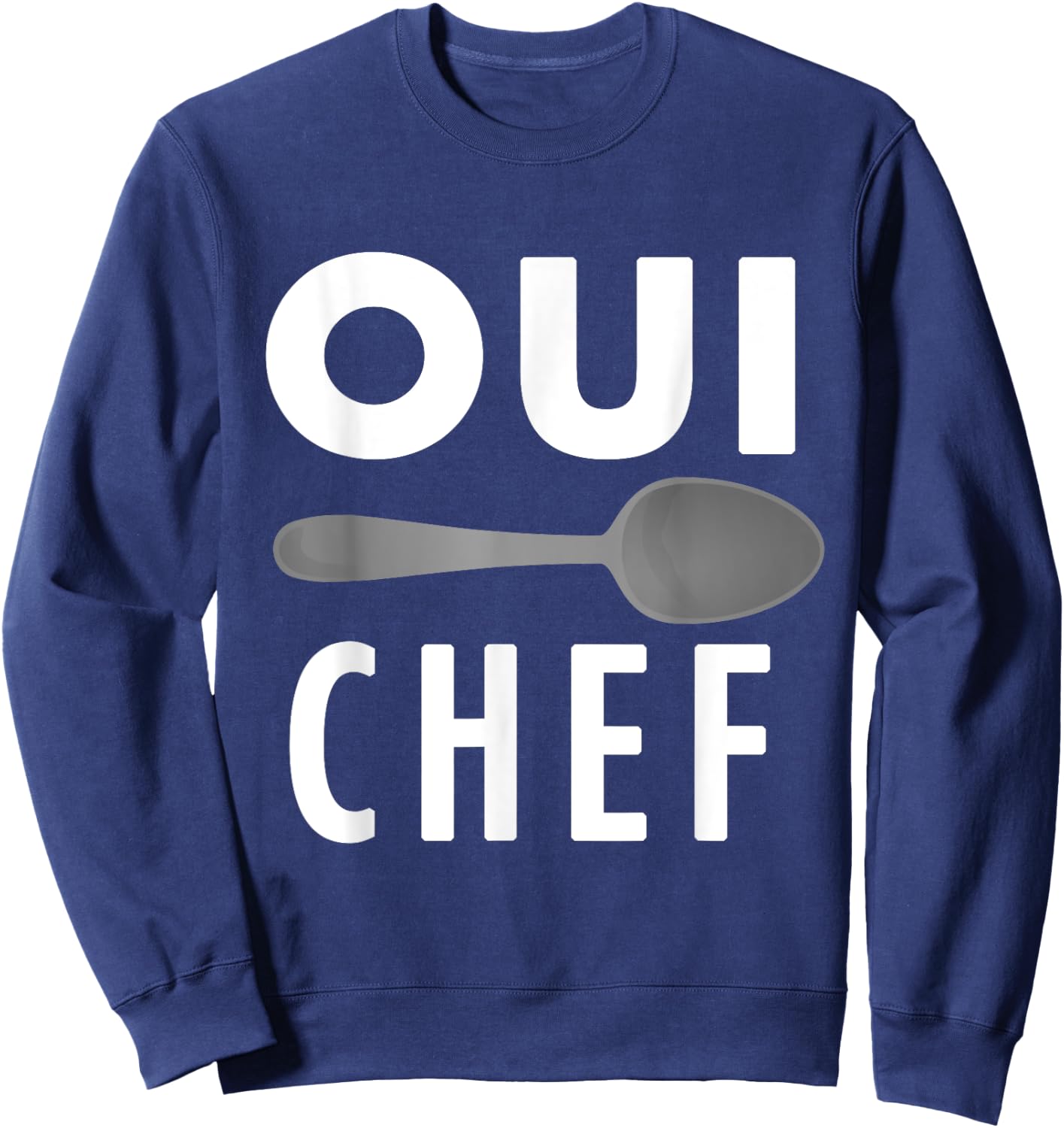 Oui Chef A Funny Chef Line Cook Foodie French Sweatshirt - Sweatshirt | Navy