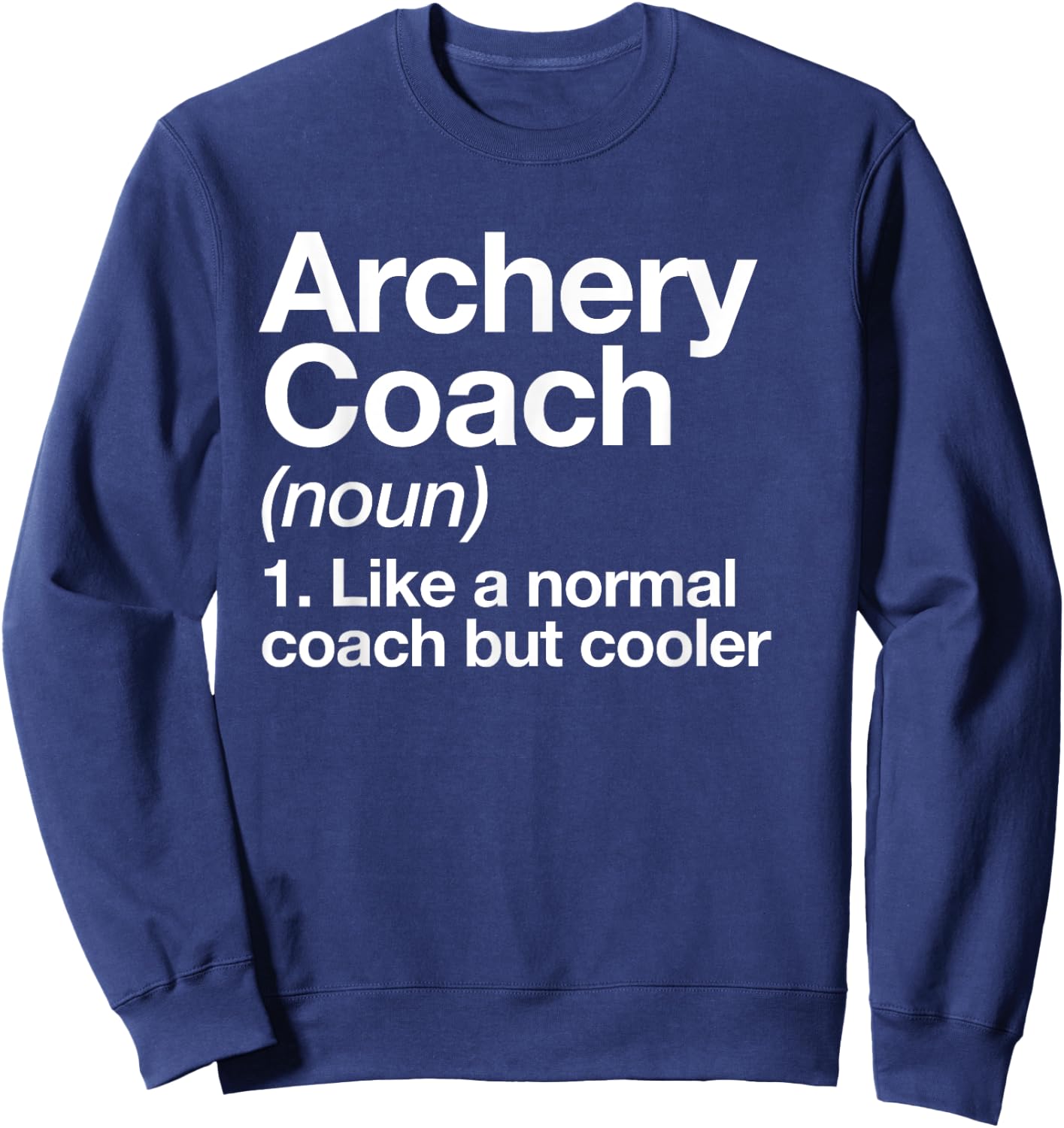 Archery Coach Funny Sports Definition Trainer Instructor Sweatshirt - Sweatshirt | Navy