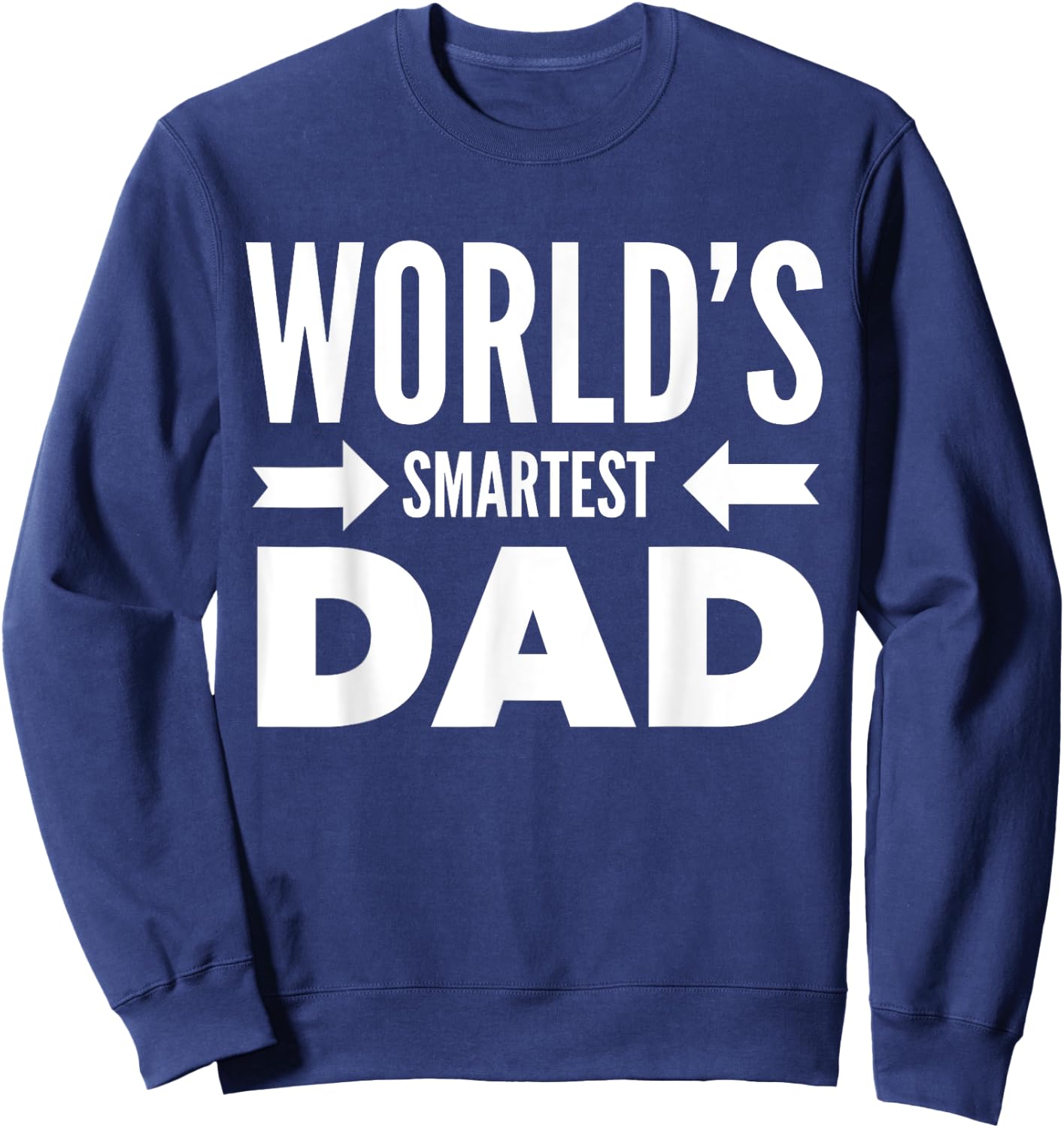 World's Smartest Dad Father's Day June Holiday Gift Shirts Sweatshirt - Sweatshirt | Navy