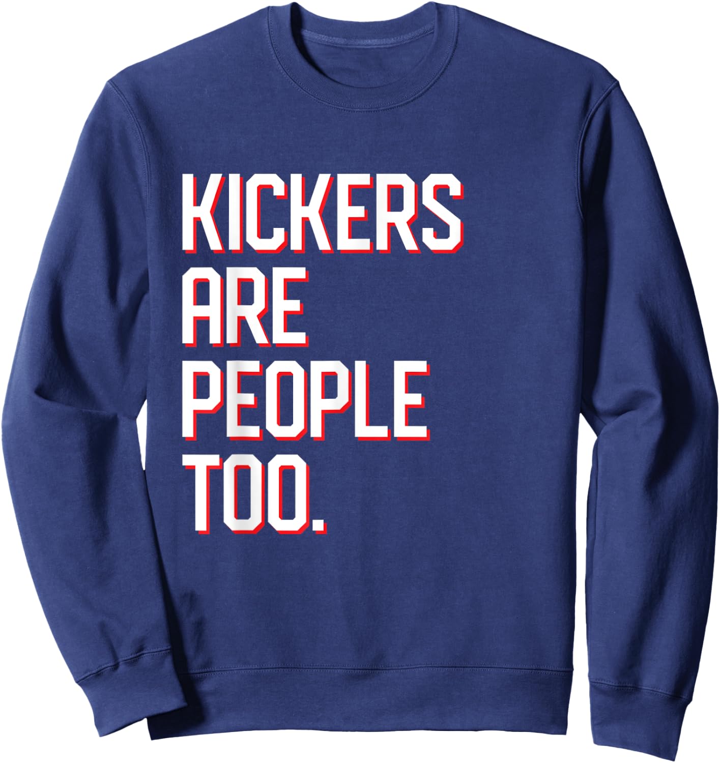Funny Football Kickers Are People Too Sweatshirt - Sweatshirt | Navy