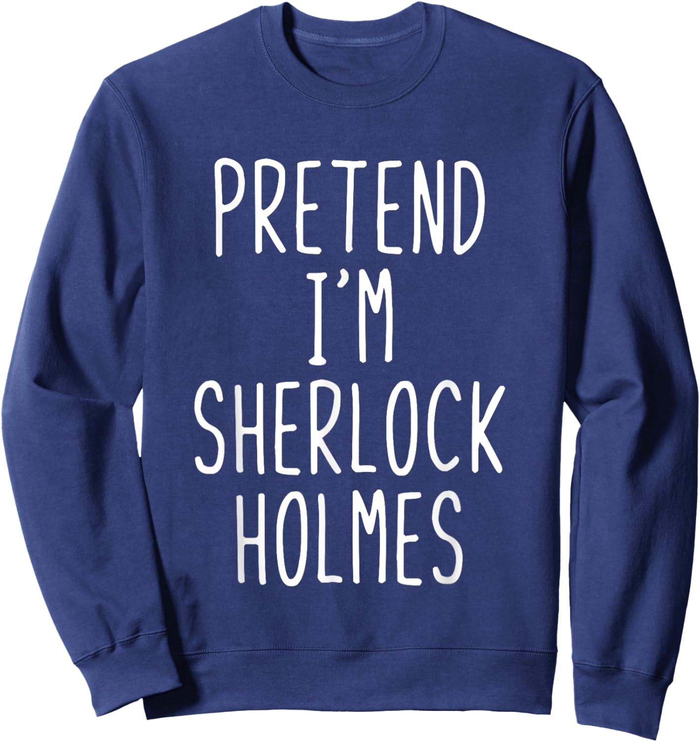 Pretend Im Sherlock Holmes Costume Halloween Lazy Adult Kids Sweatshirt - Sweatshirt | Navy